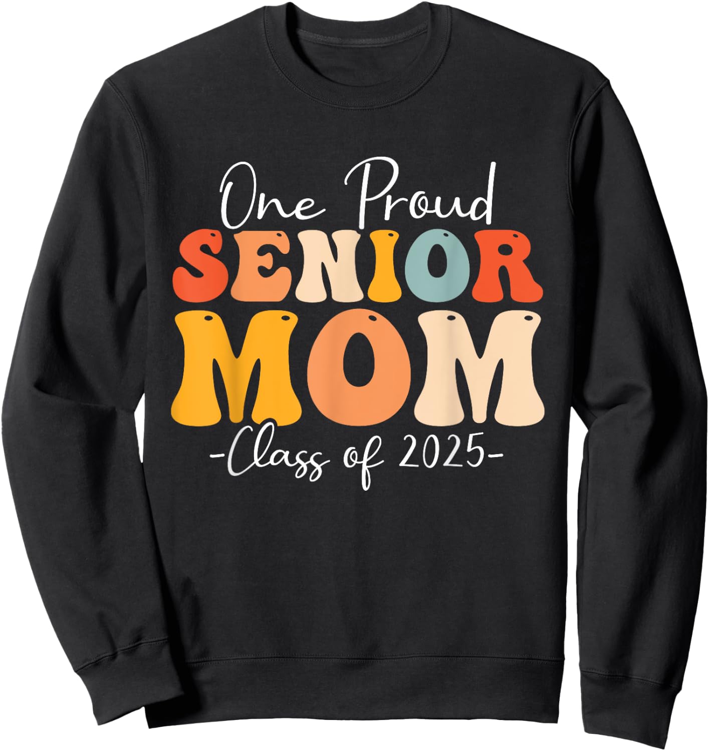 One Proud Senior Mom Class of 2025 Graduation Groovy Print Sweatshirt - Sweatshirt | Black