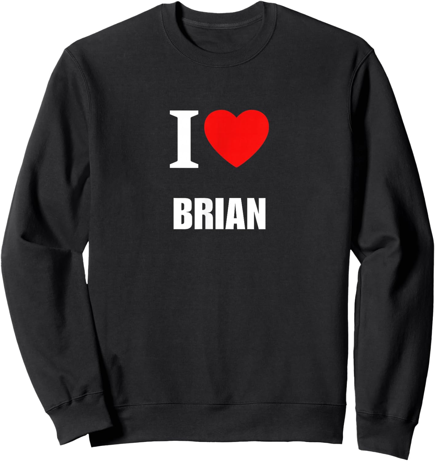 Cute I Love Heart Brian Parents Wife Husband Girl Boy Sweatshirt - Sweatshirt | Black