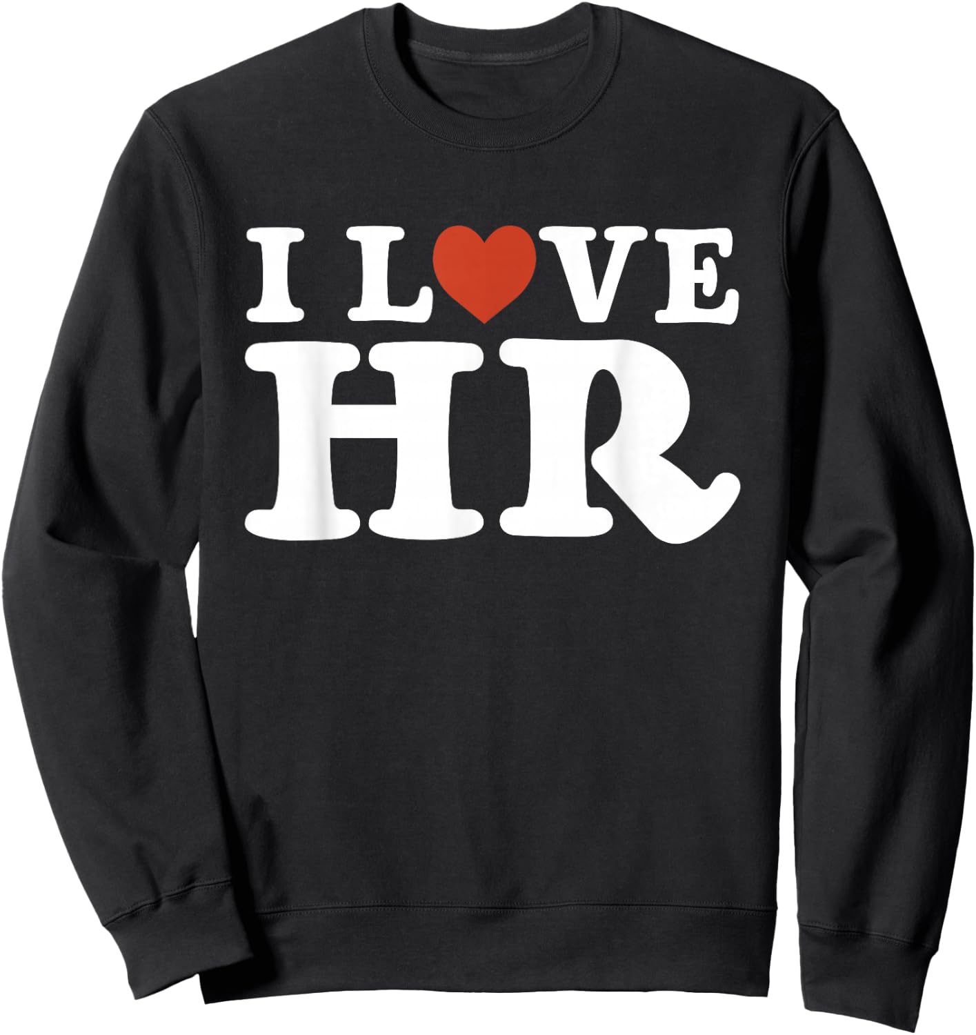 I Love HR - HR Management Human Resources Sweatshirt - Sweatshirt | Black