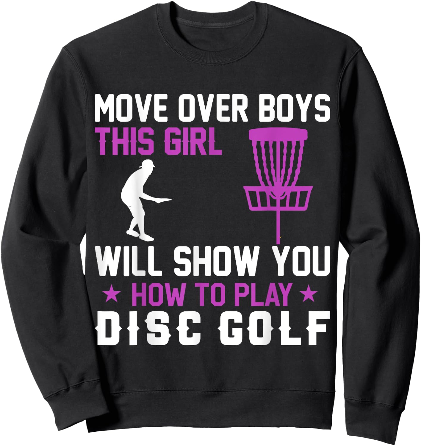 Move Over Boys This Girl Will Show You How To Play Disc Golf Sweatshirt - Sweatshirt | Black