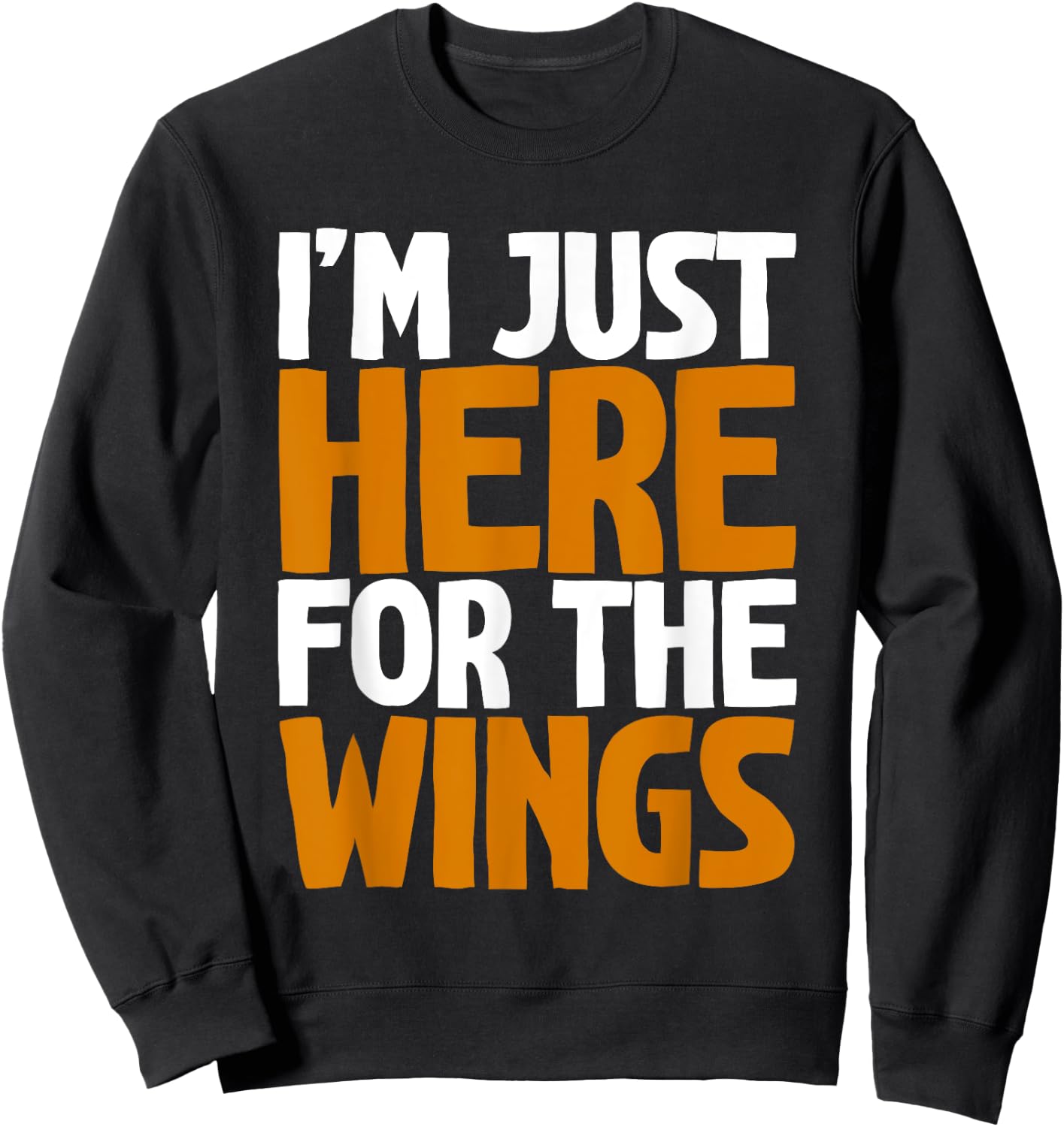 I'm Just Here For The Wings Sweatshirt - Sweatshirt | Black