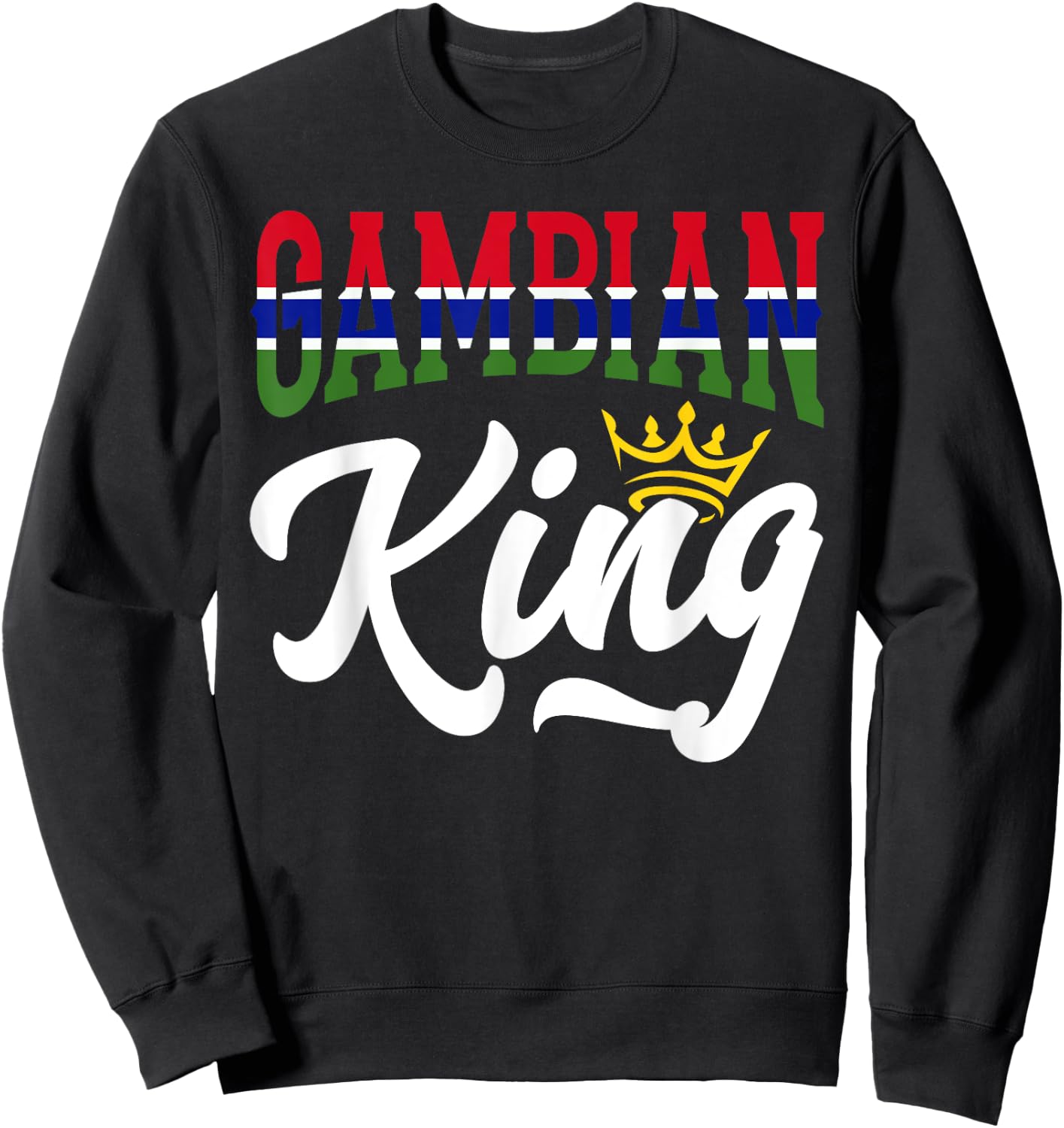 Gambian King Gambia Gambian Gambia Flag Sweatshirt - Sweatshirt | Black