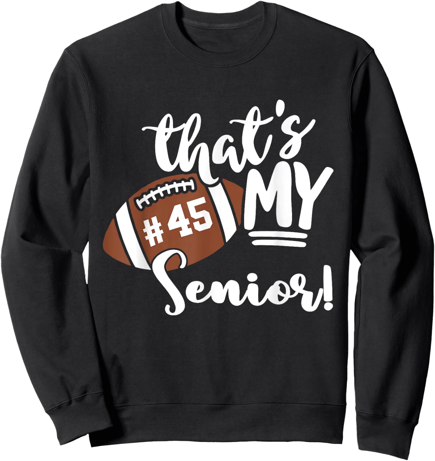 That's My Senior Football 45 Jersey Number Vintage Mom Dad Sweatshirt - Sweatshirt | Black