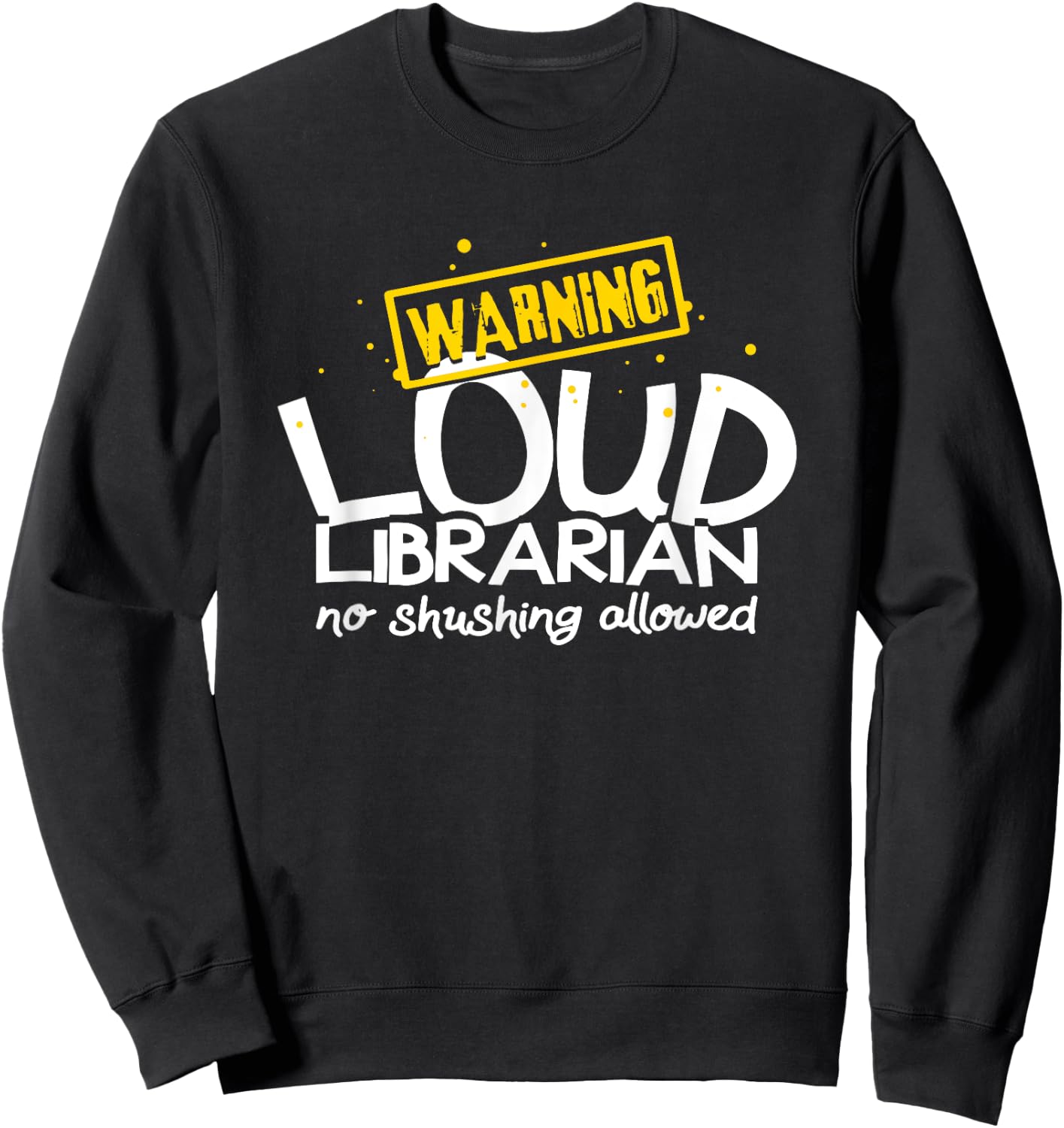 Warning Loud Librarian Library Bookkeeper Book reading Sweatshirt - Sweatshirt | Black