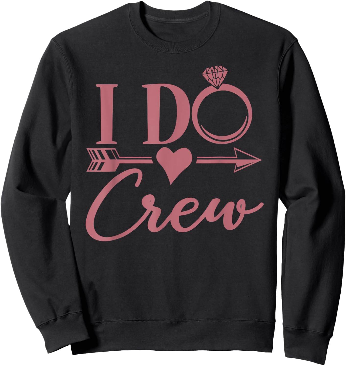 I Do Crew, Bachelorette Party, Group, Matching, Bridal Party Sweatshirt - Sweatshirt | Black
