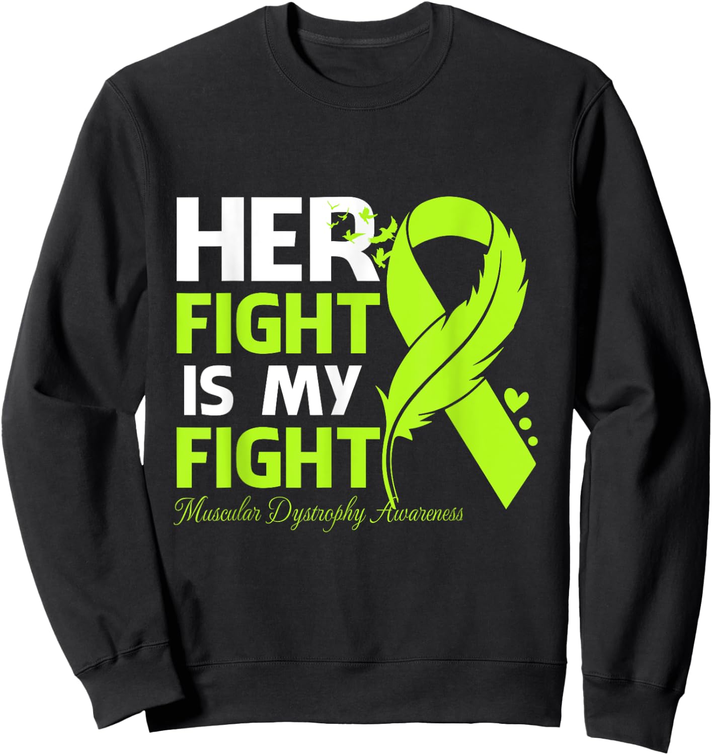 Her Fight Is My Fight Muscular Dystrophy Awareness Feather Sweatshirt - Sweatshirt | Black
