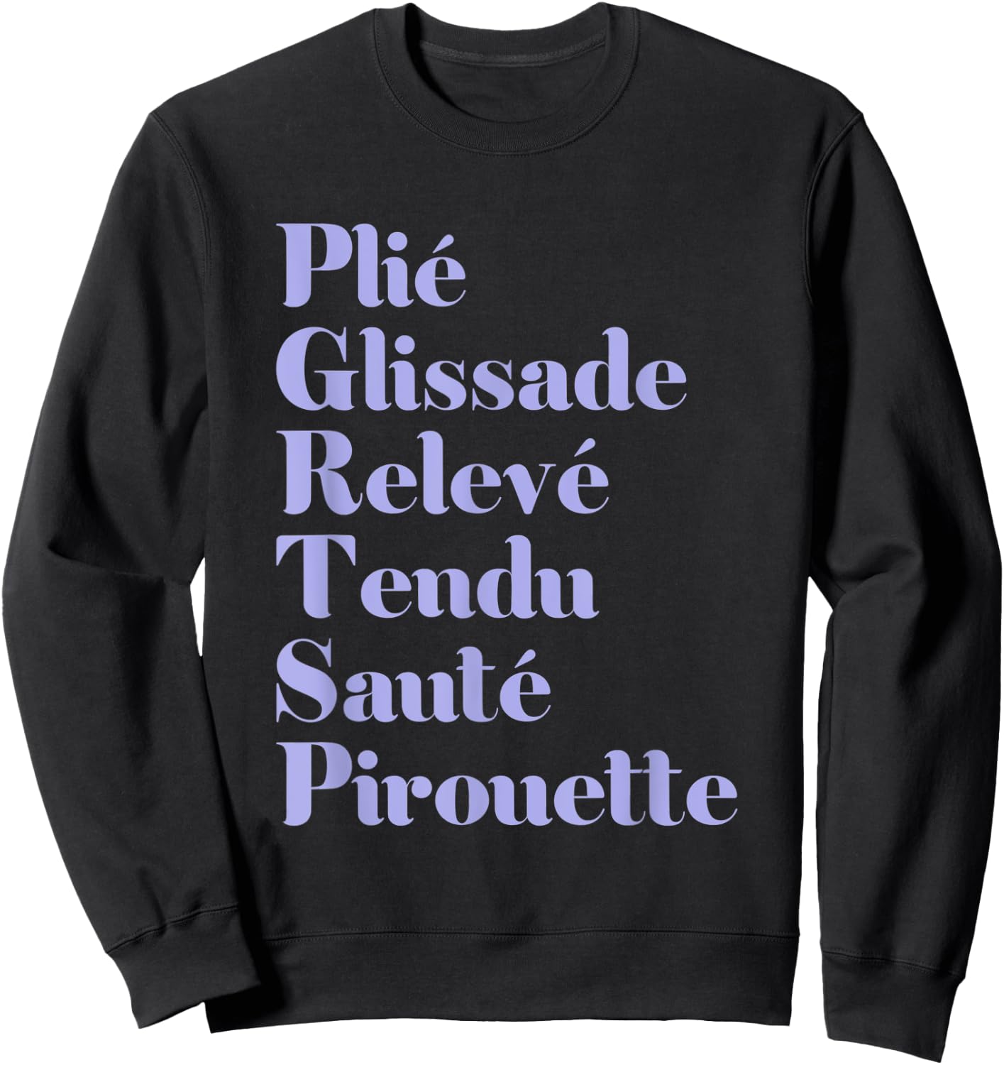 Ballet Plie Gliassade Releve Tendu Saute Pirouette Dancer Sweatshirt - Sweatshirt | Black