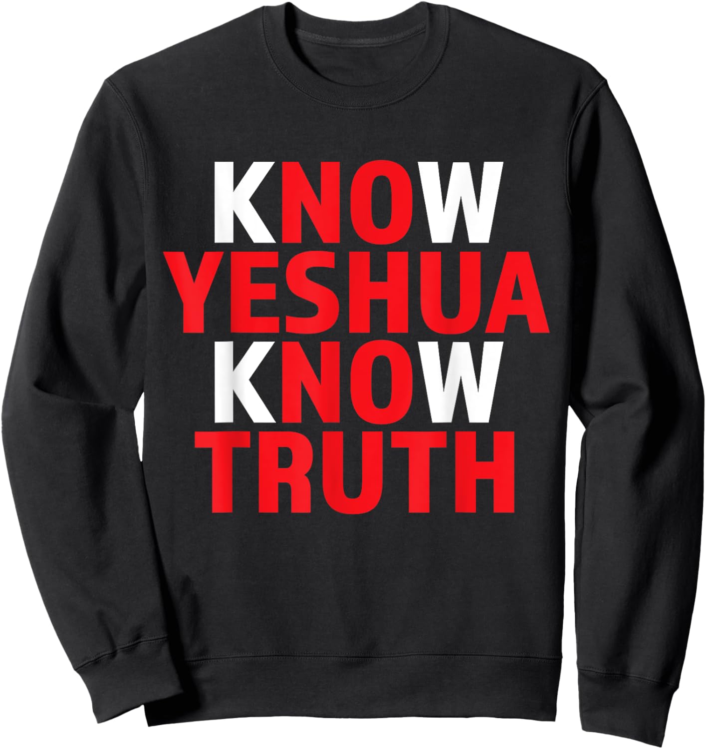 Know Yeshua Know Truth Christian Religious Jesus God Godly Sweatshirt - Sweatshirt | Black