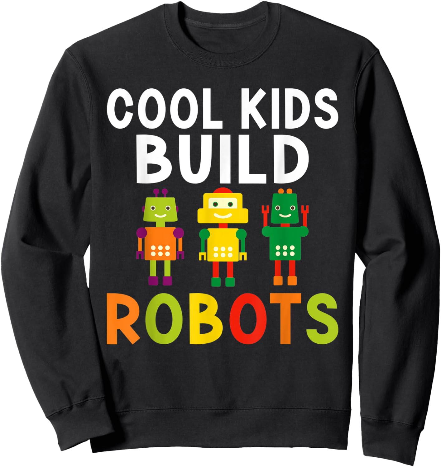 Cool Kids build Robots Sweatshirt - Sweatshirt | Black