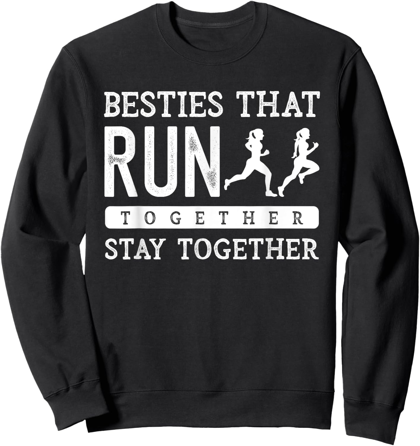 Besties Run Together BFF Best Friend Marathon Running Saying Sweatshirt - Sweatshirt | Black