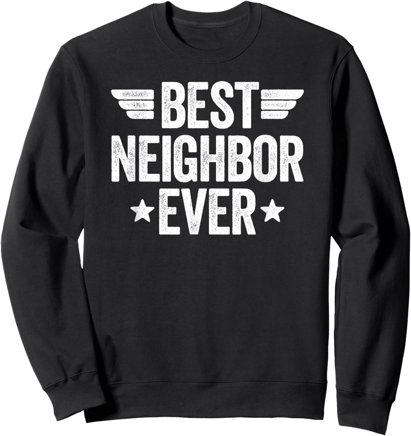 Best Neighbor Ever Sweatshirt - Sweatshirt | Black