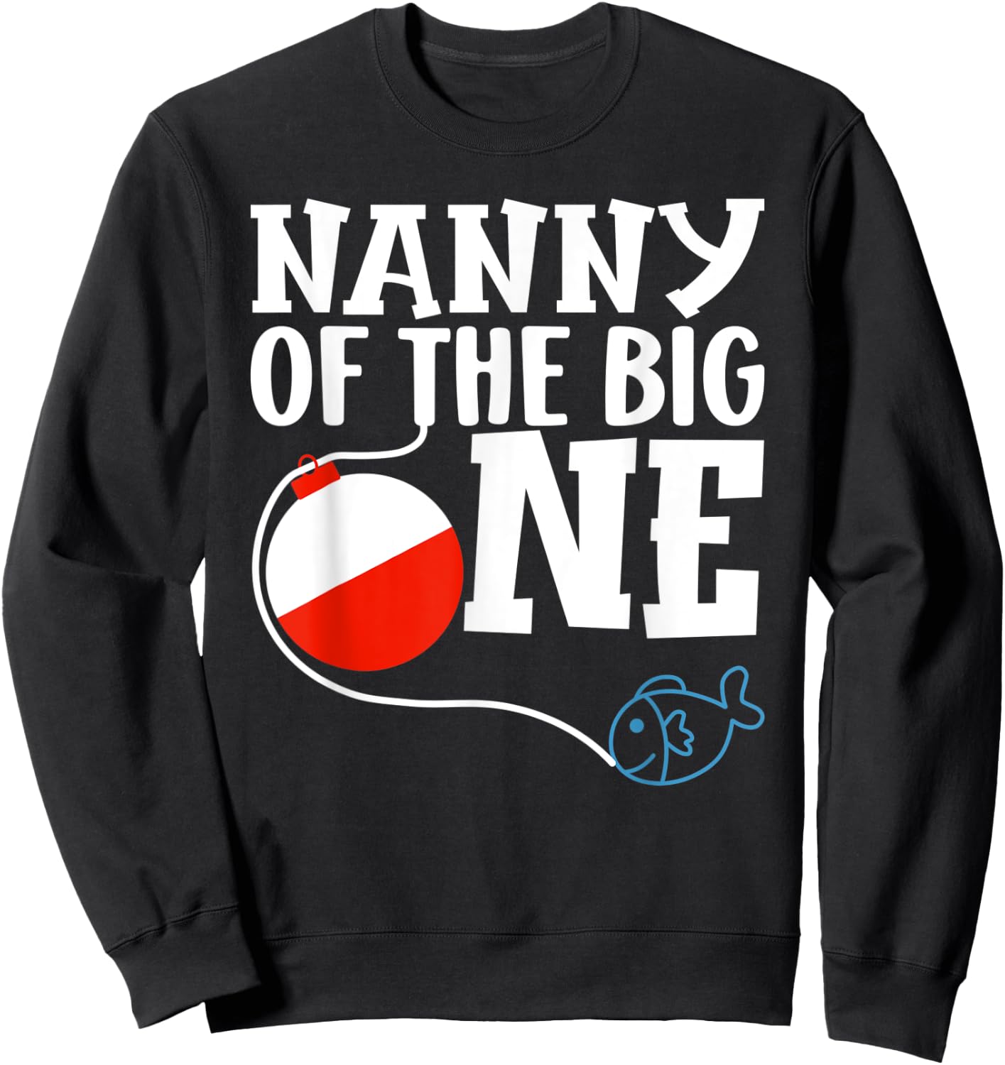 Nanny of The Big One Fishing Boy First Birthday Ofishally Sweatshirt - Sweatshirt | Black