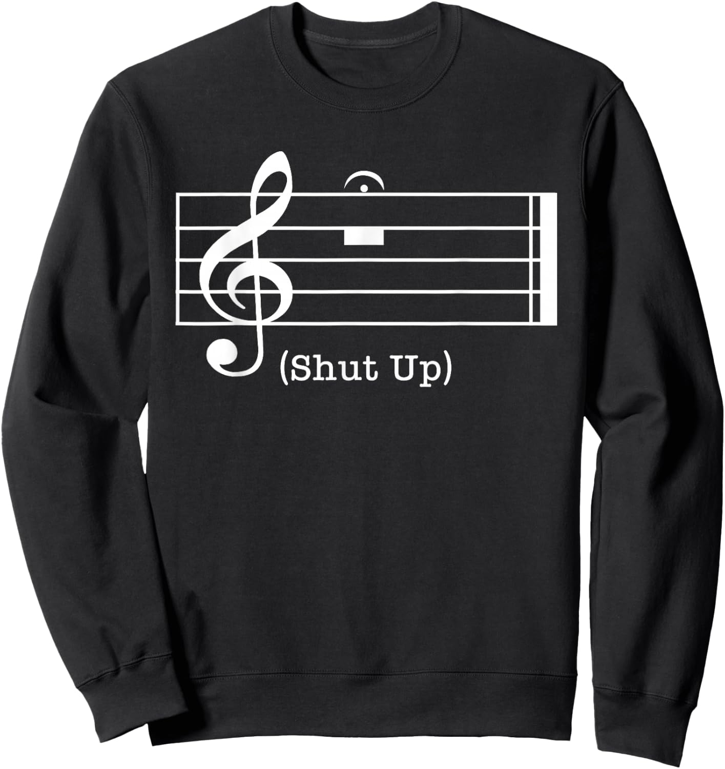 Shut Up Sound Musical Note Funny Music Lovers Women Sweatshirt - Sweatshirt | Black