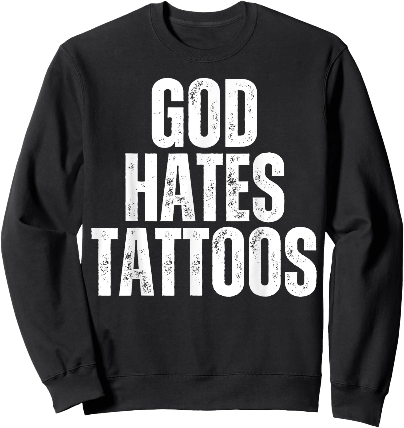 God Hates Tattoos Tattooing Anti Tattoo Sweatshirt - Sweatshirt | Black