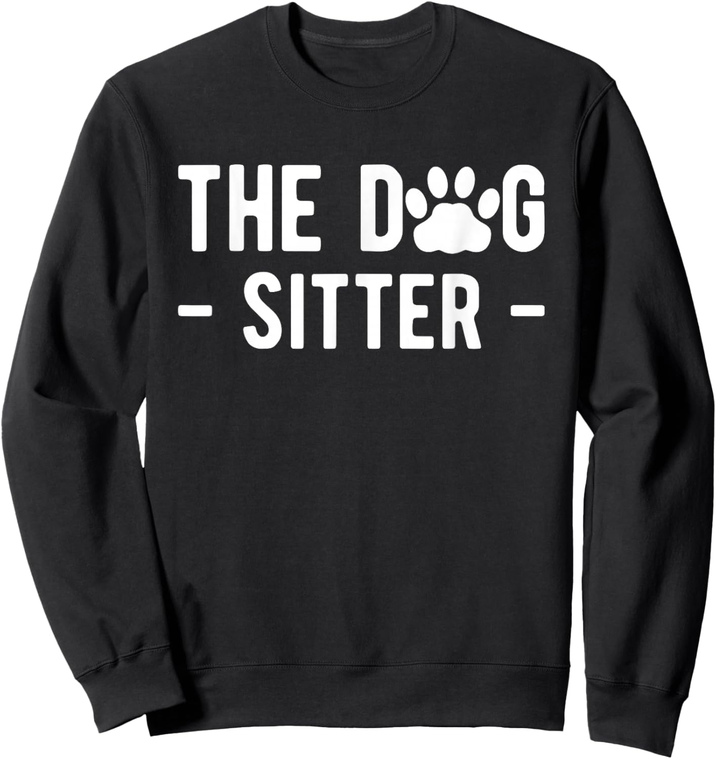 The Dog Sitter Dog Sitter Animal Pet Caretaker Sweatshirt - Sweatshirt | Black