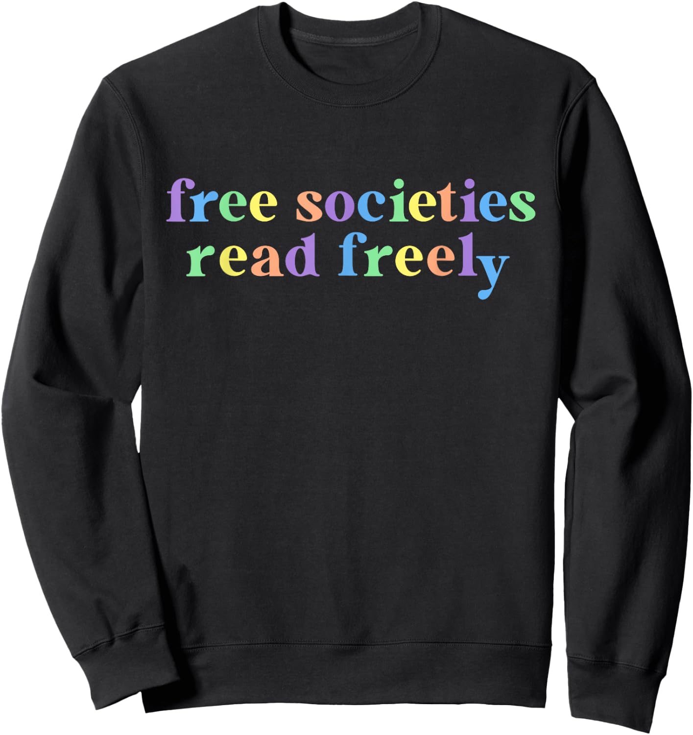 Free Societies Read Freely I Read Banned Books Women Sweatshirt - Sweatshirt | Black