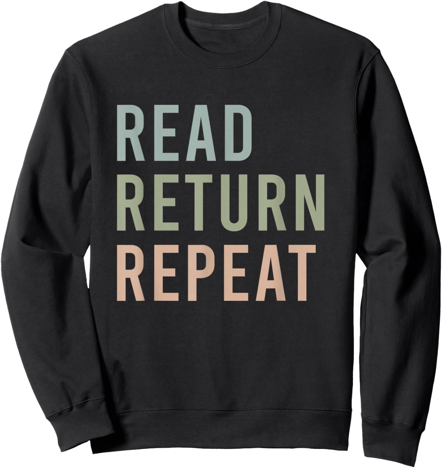Read Return Repeat Reading Librarian Bookworm Book Lover Sweatshirt - Sweatshirt | Black