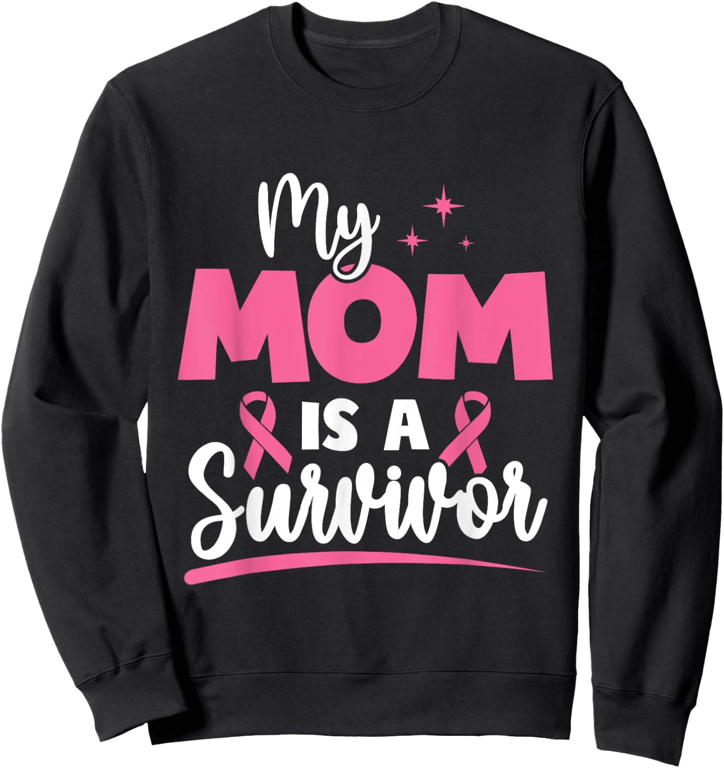 My Mom is a Survivors Breast Cancer Pink Ribbon Mom Sweatshirt - Sweatshirt | Black