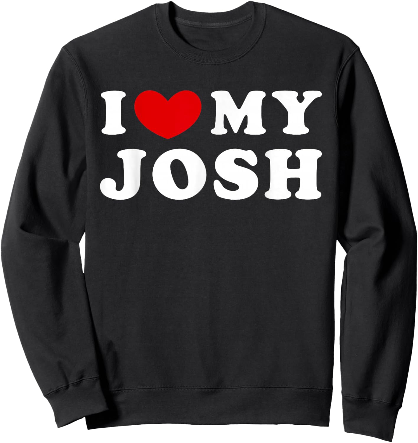 I Love My Josh Sweatshirt - Sweatshirt | Black