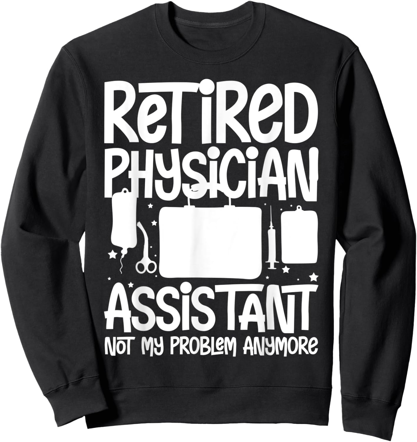 Physician Assistant Medical Student PA Nurse Associate Sweatshirt - Sweatshirt | Black