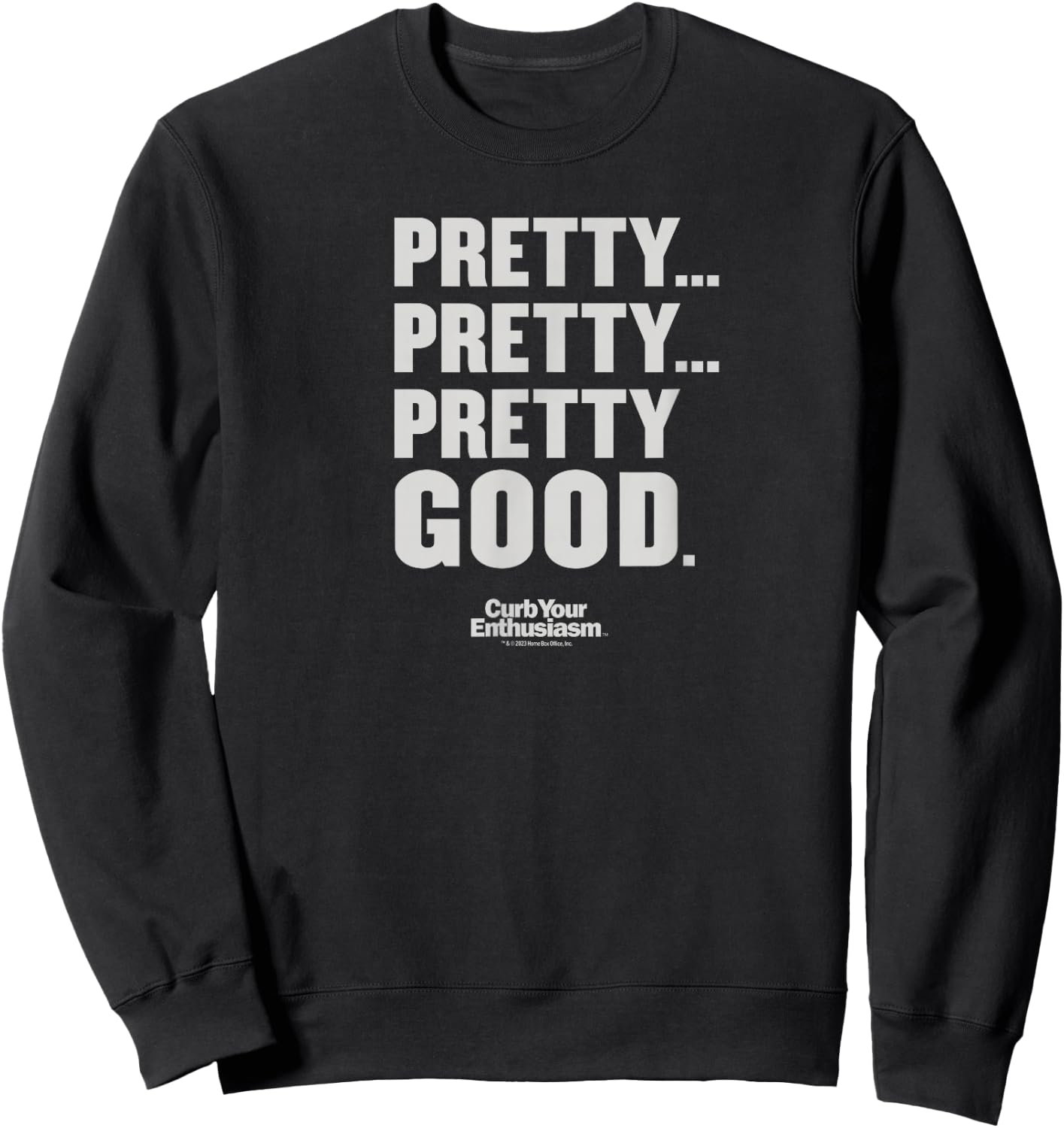 Curb Your Enthusiasm Pretty Pretty Good Adult Sweatshirt - Sweatshirt | Black