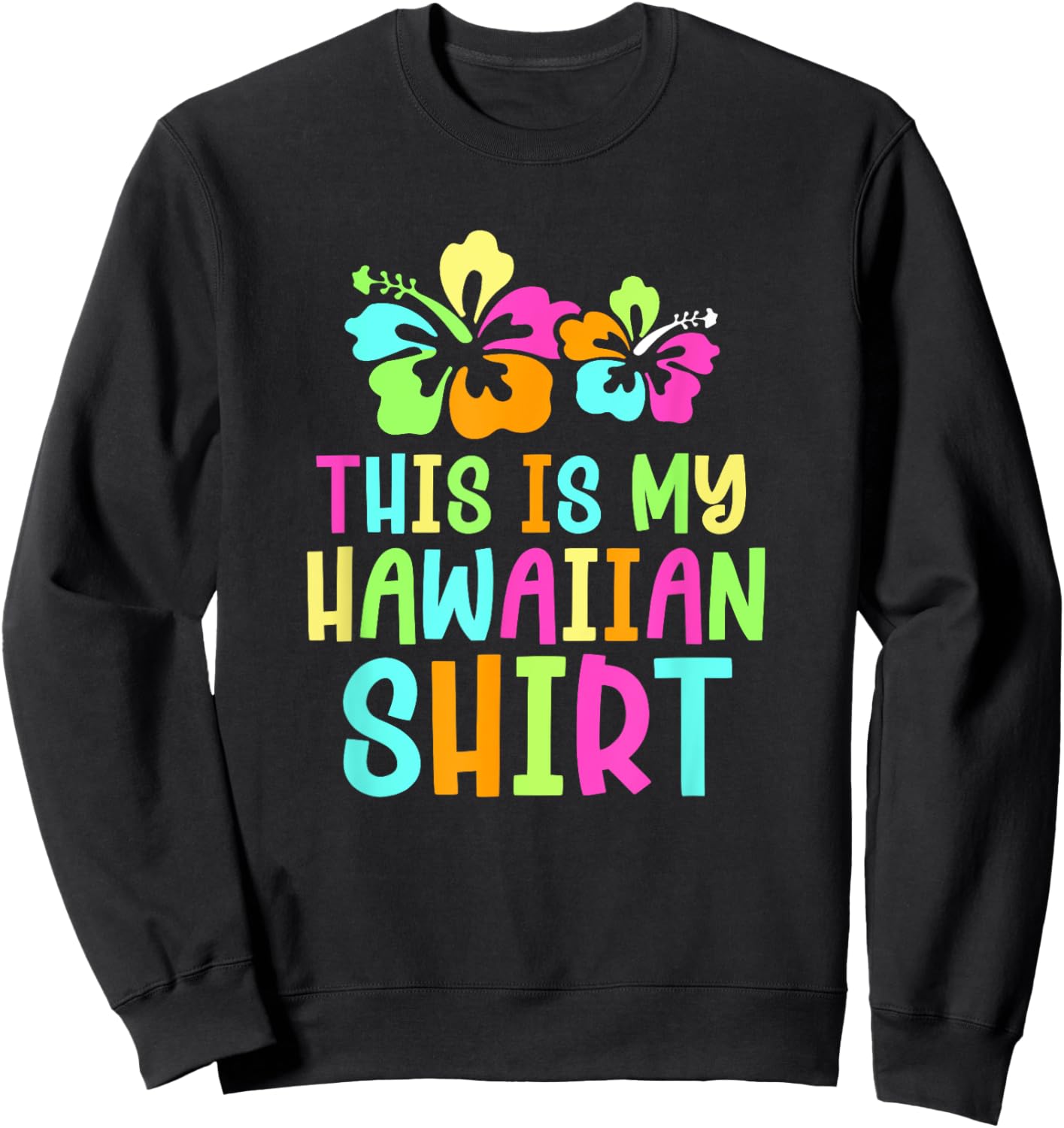 This Is My Hawaiian Tropical Luau Party Costume Sweatshirt - Sweatshirt | Black