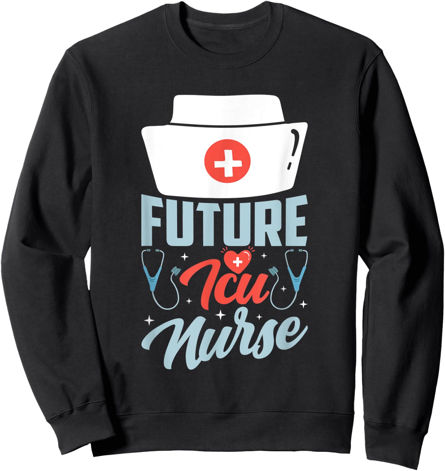 Future Icu Nurse Ice Nursing Intensive Care Hospital Sweatshirt - Sweatshirt | Black