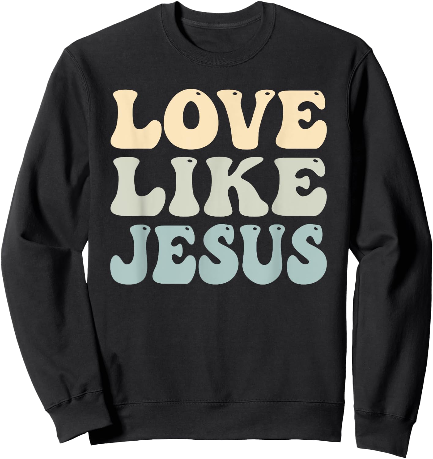 Love Like Jesus Trendy Sweatshirt - Sweatshirt | Black
