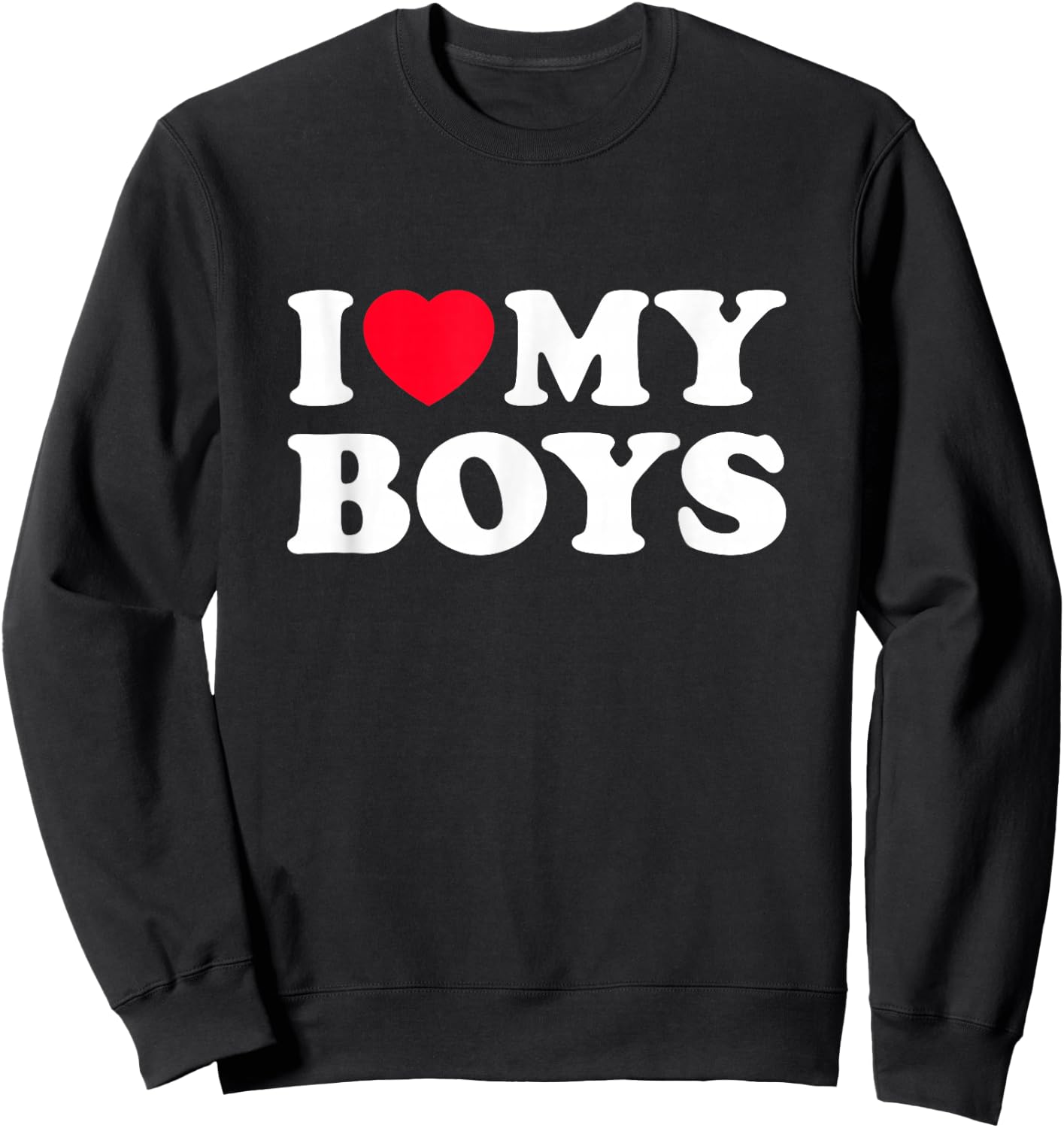 I love my sons | I LOVE MY BOYS Sweatshirt - Sweatshirt | Black