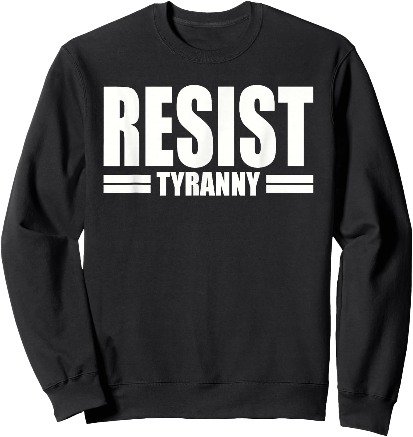 Resist Tyranny I Will Not Comply Disobey Anti Authority Sweatshirt - Sweatshirt | Black