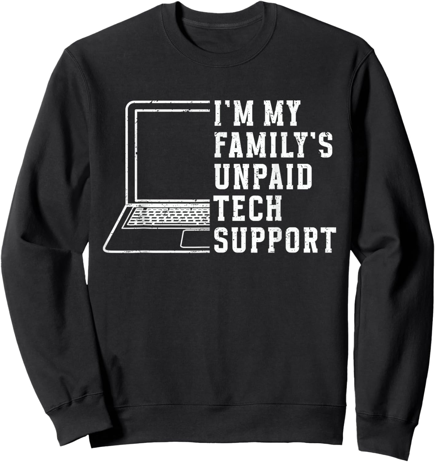 I'm My Family's Unpaid Tech Support Funny Technical Support Sweatshirt - Sweatshirt | Black