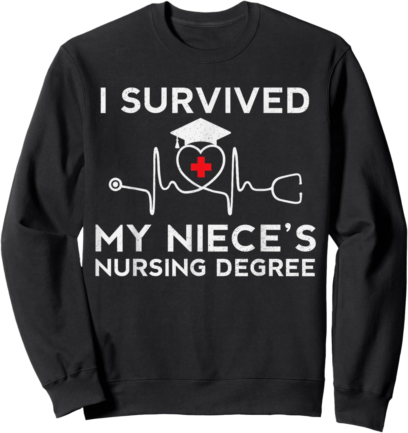 I survived My Niece's Nursing Degree, Proud Uncle Aunt Nurse Sweatshirt - Sweatshirt | Black
