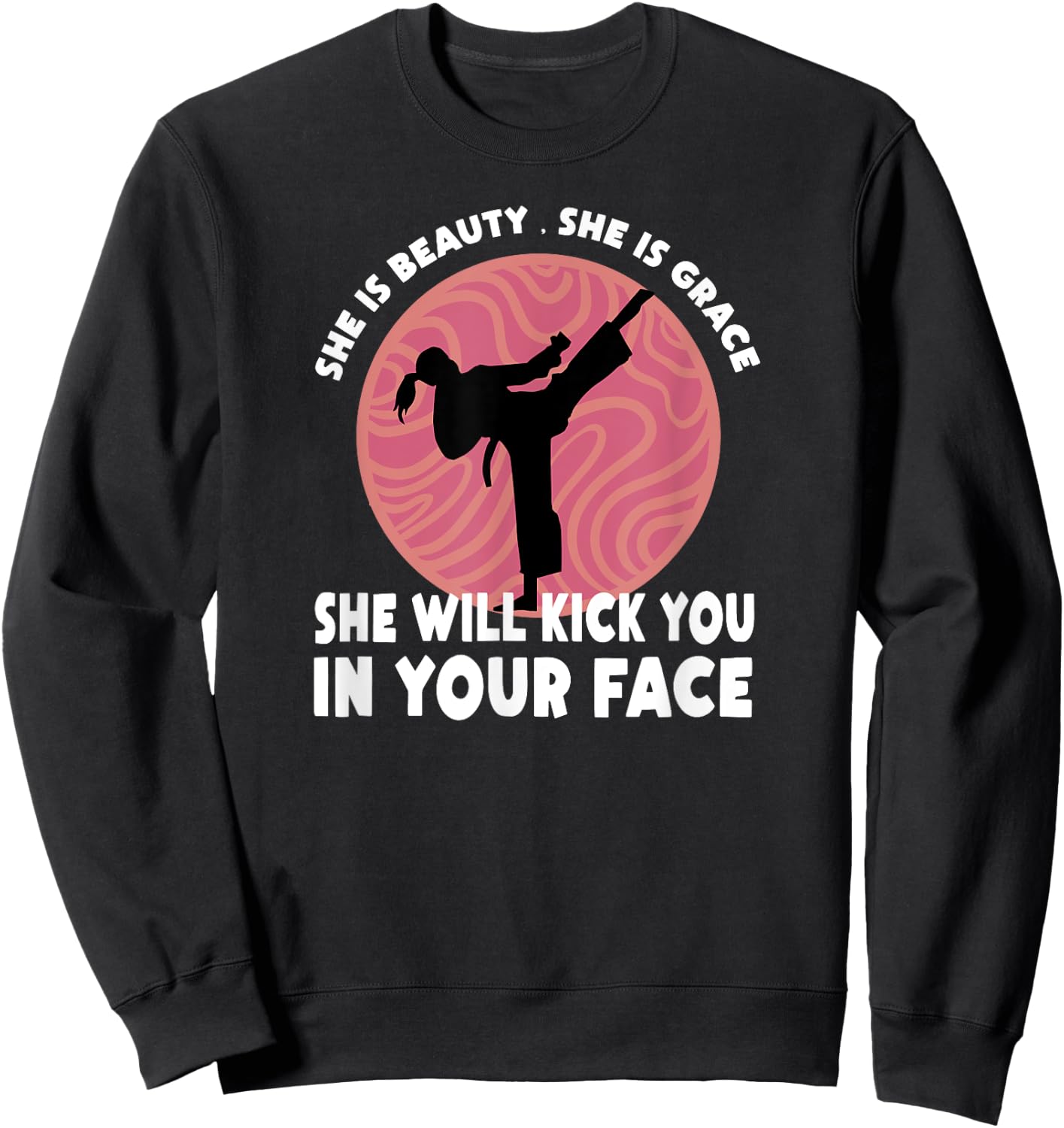 She Is Beauty She Is Grace She Will Kick You In The Face Sweatshirt - Sweatshirt | Black