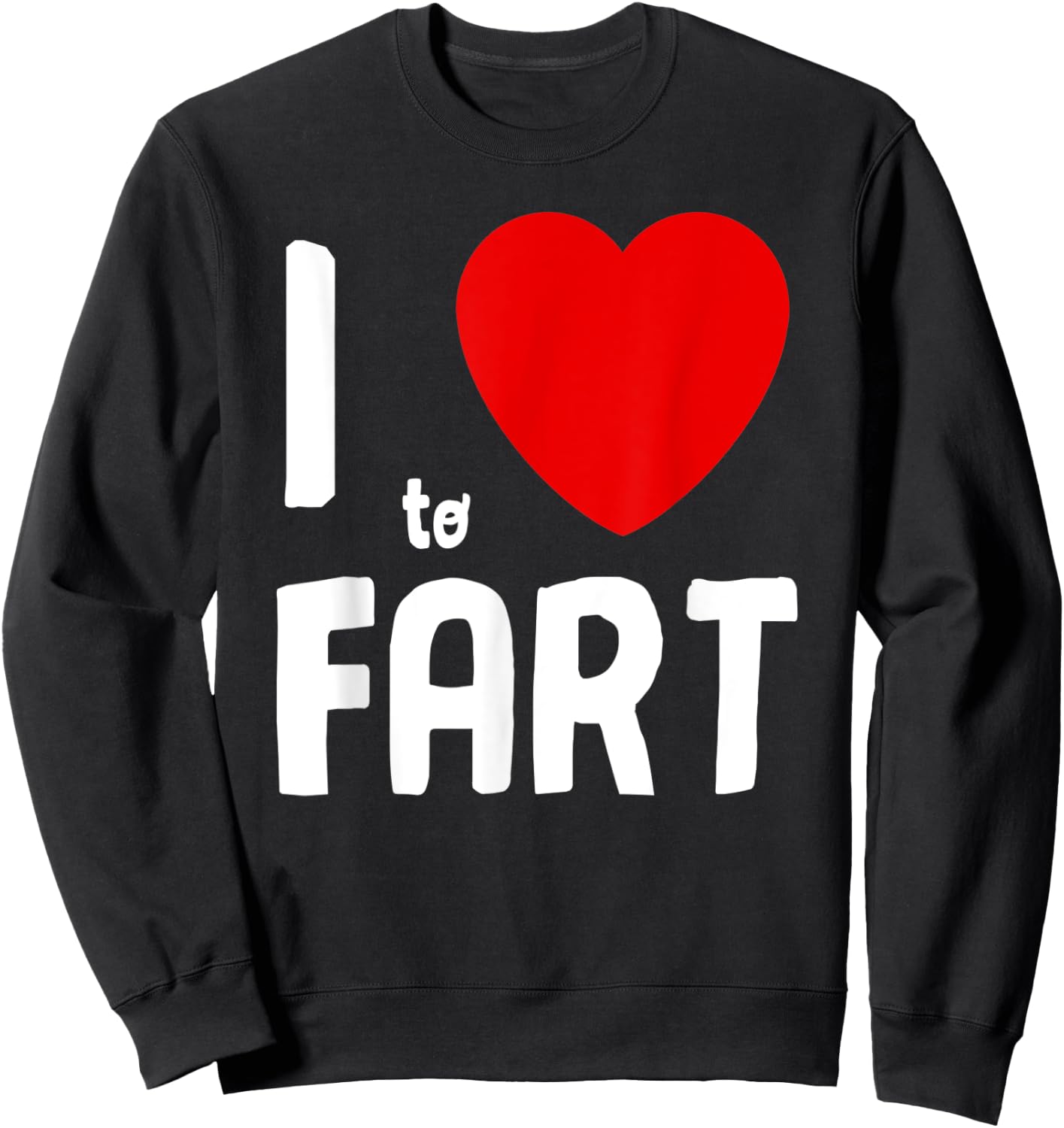 I Heart To Fart Shirt I Love Farting Adult Youth Funny Fart Sweatshirt - Sweatshirt | Black