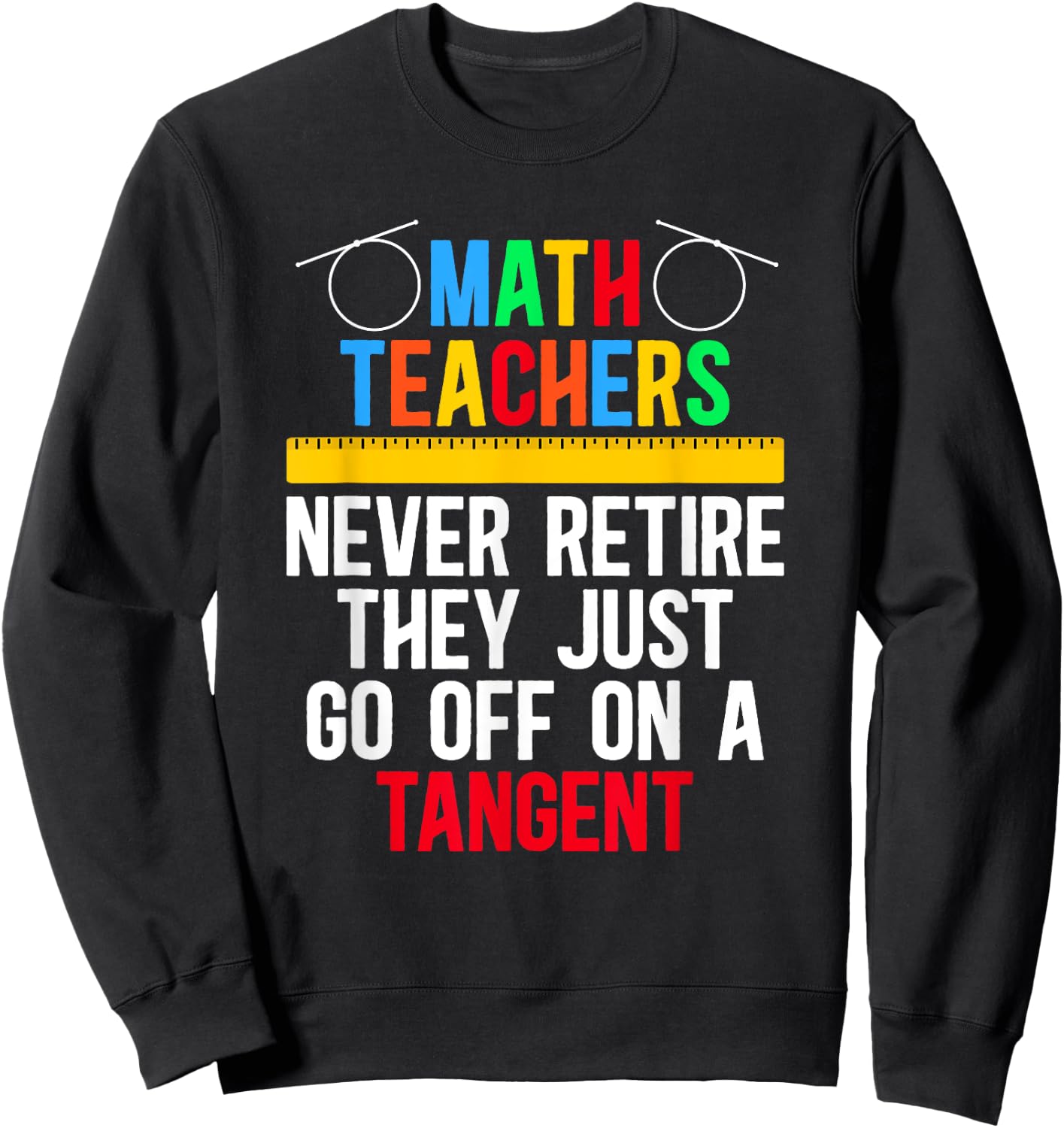 Go Off On A Tangent Retired Math Teacher Retirement Sweatshirt - Sweatshirt | Black