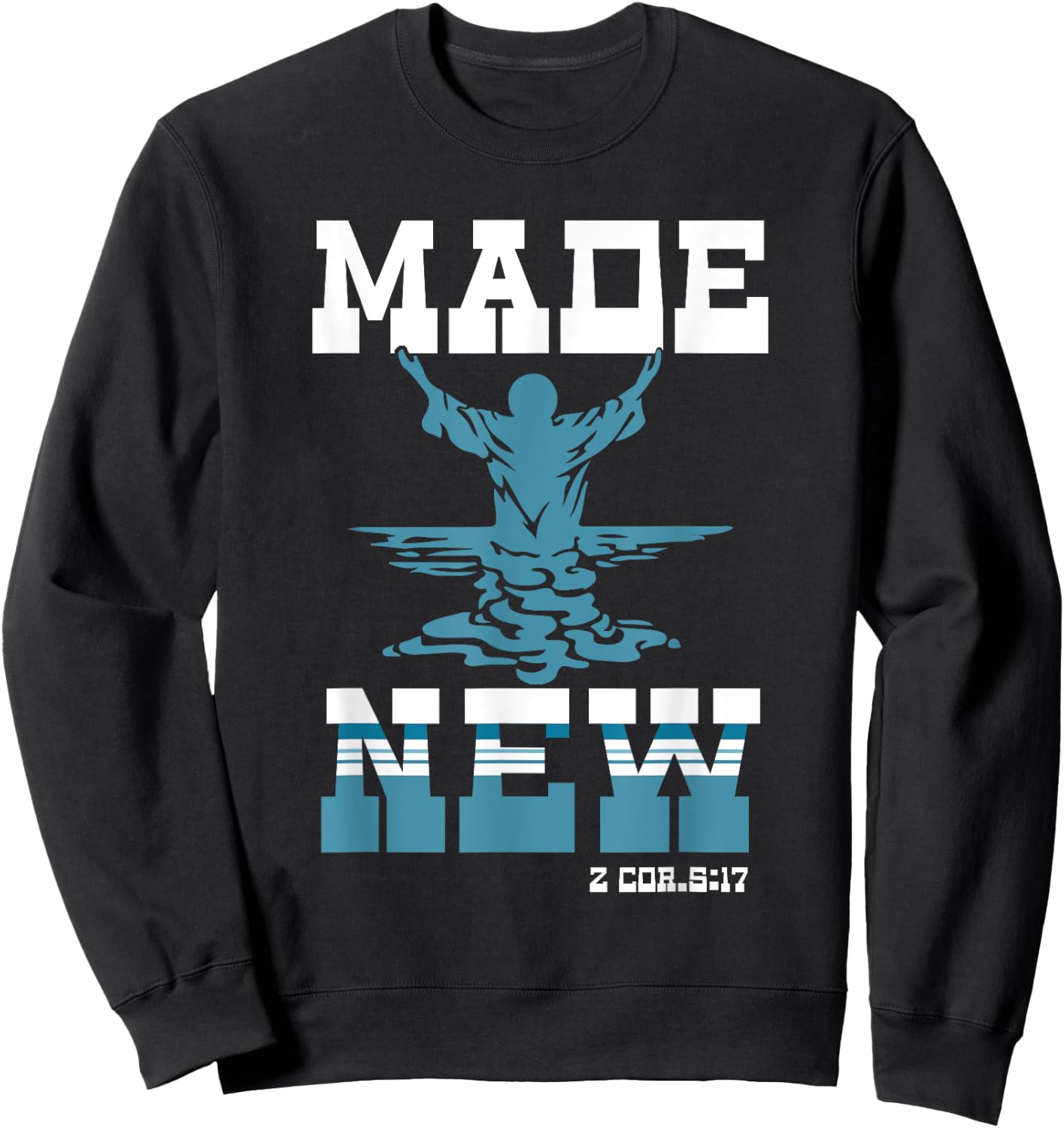 Made-New Baptism Sacrament Christian For Lord Spiritual Sweatshirt - Sweatshirt | Black