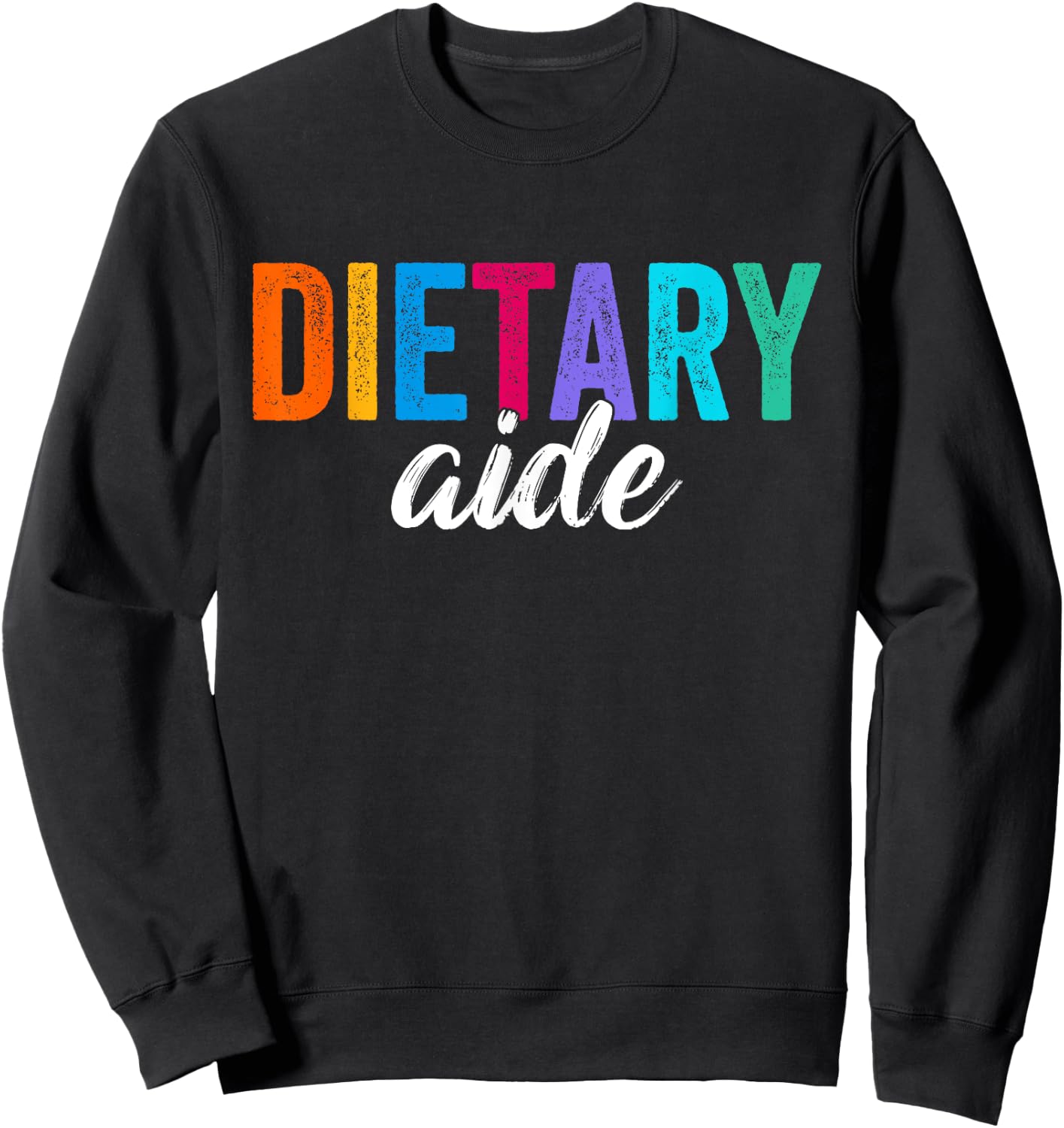 Funny Dietary Aide Cool Design Appreciation Week Healthcare Sweatshirt - Sweatshirt | Black