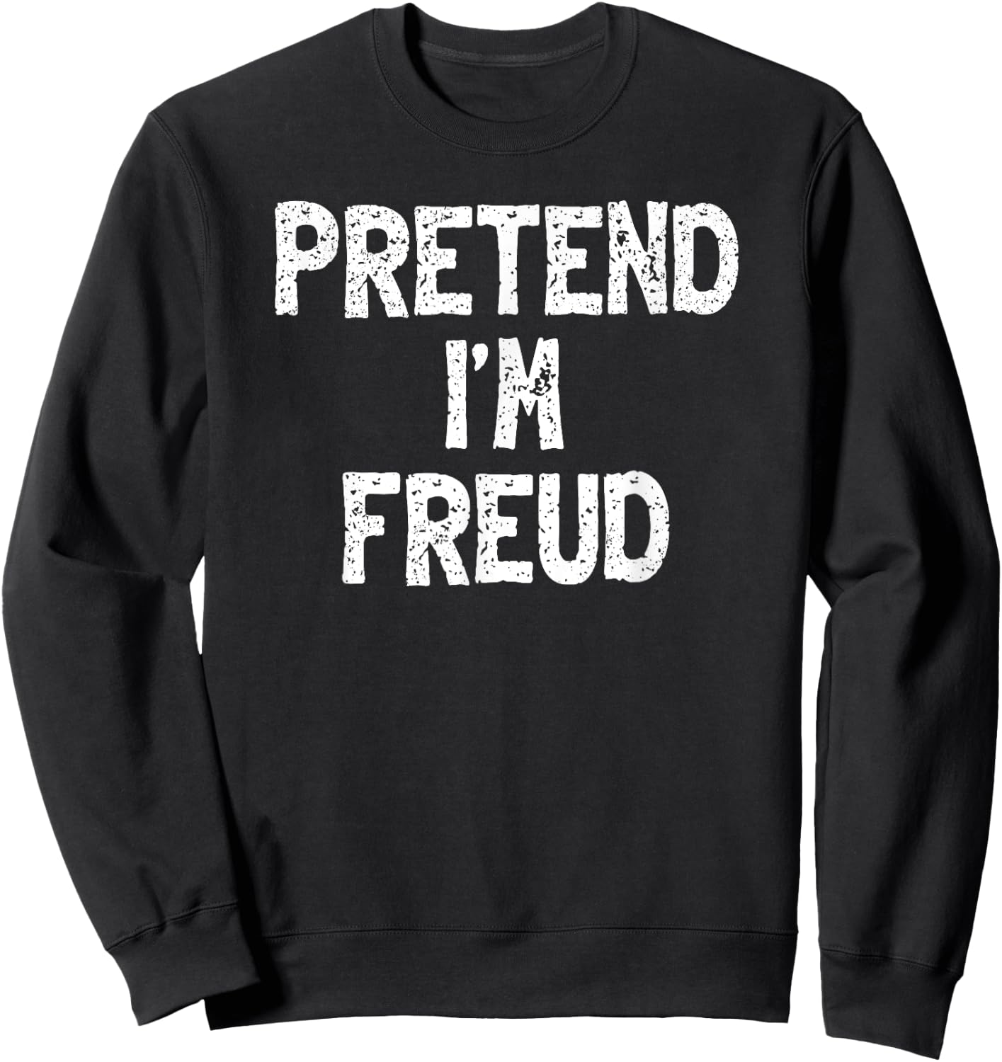 Pretend I'm Freud Funny Lazy Easy Halloween Costume Sweatshirt - Sweatshirt | Black
