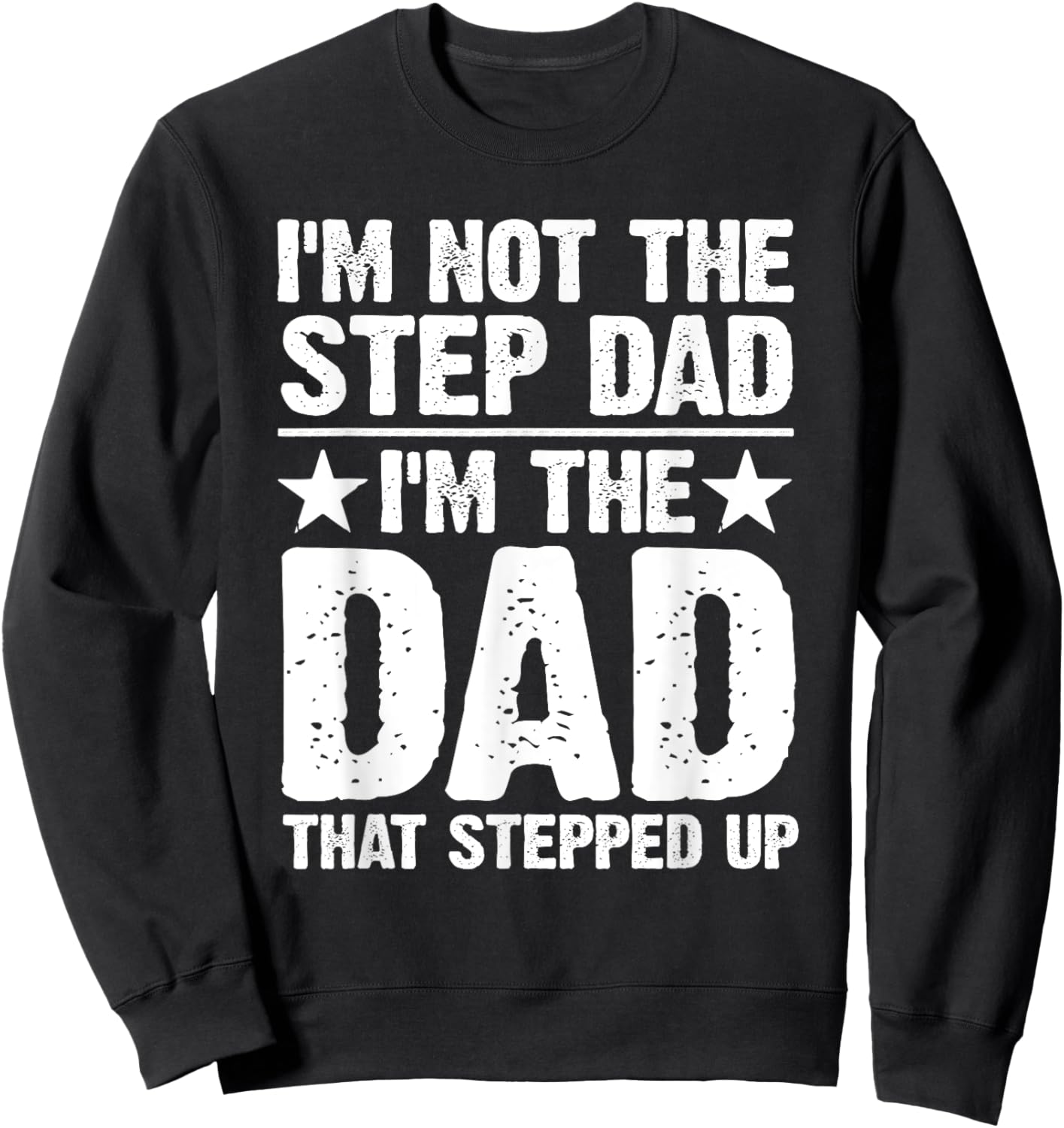 Cool Step Up Dad Father World's Best Stepdad Ever Sweatshirt - Sweatshirt | Black