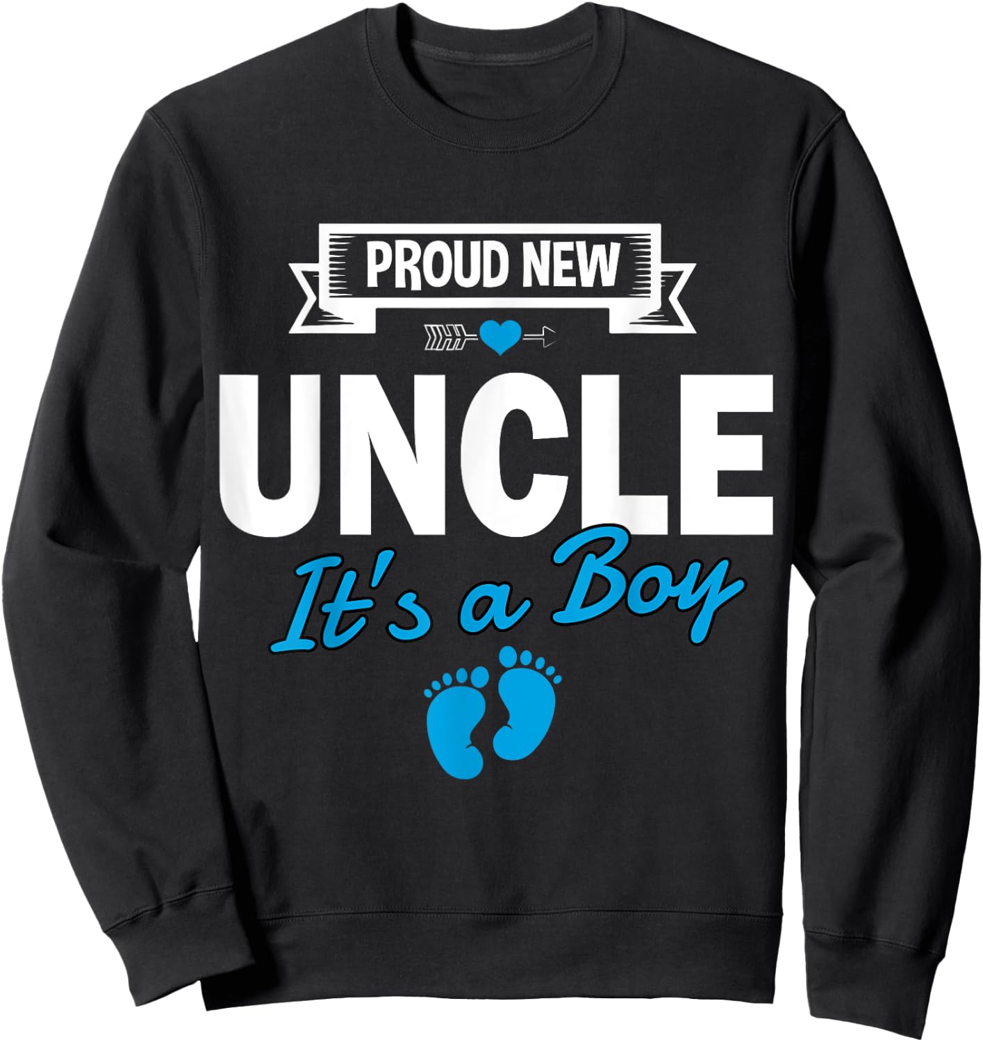 Proud New Uncle It's A Boy Gender Reveal Matching Family Sweatshirt - Sweatshirt | Black