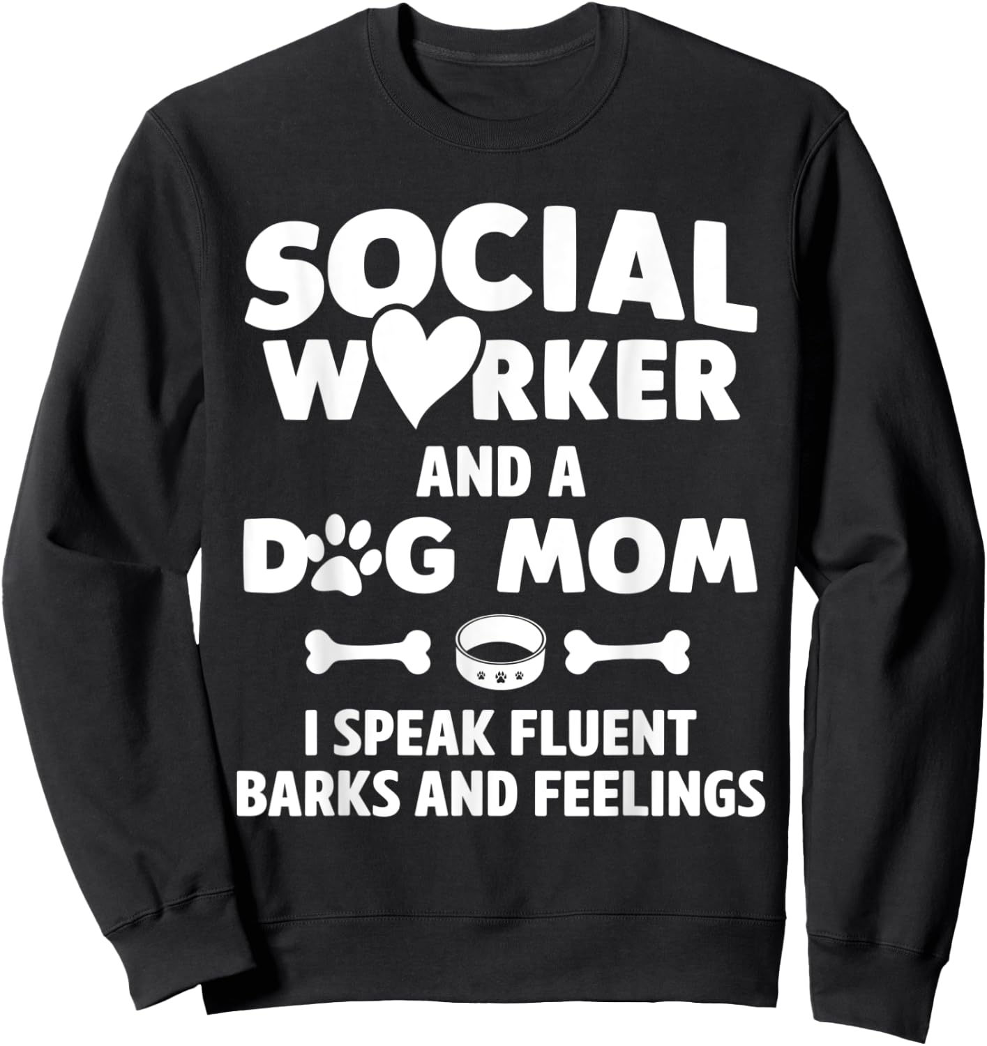 Social Worker and Dog Mom I Speak Fluent Barks and Feelings Women Sweatshirt - Sweatshirt | Black