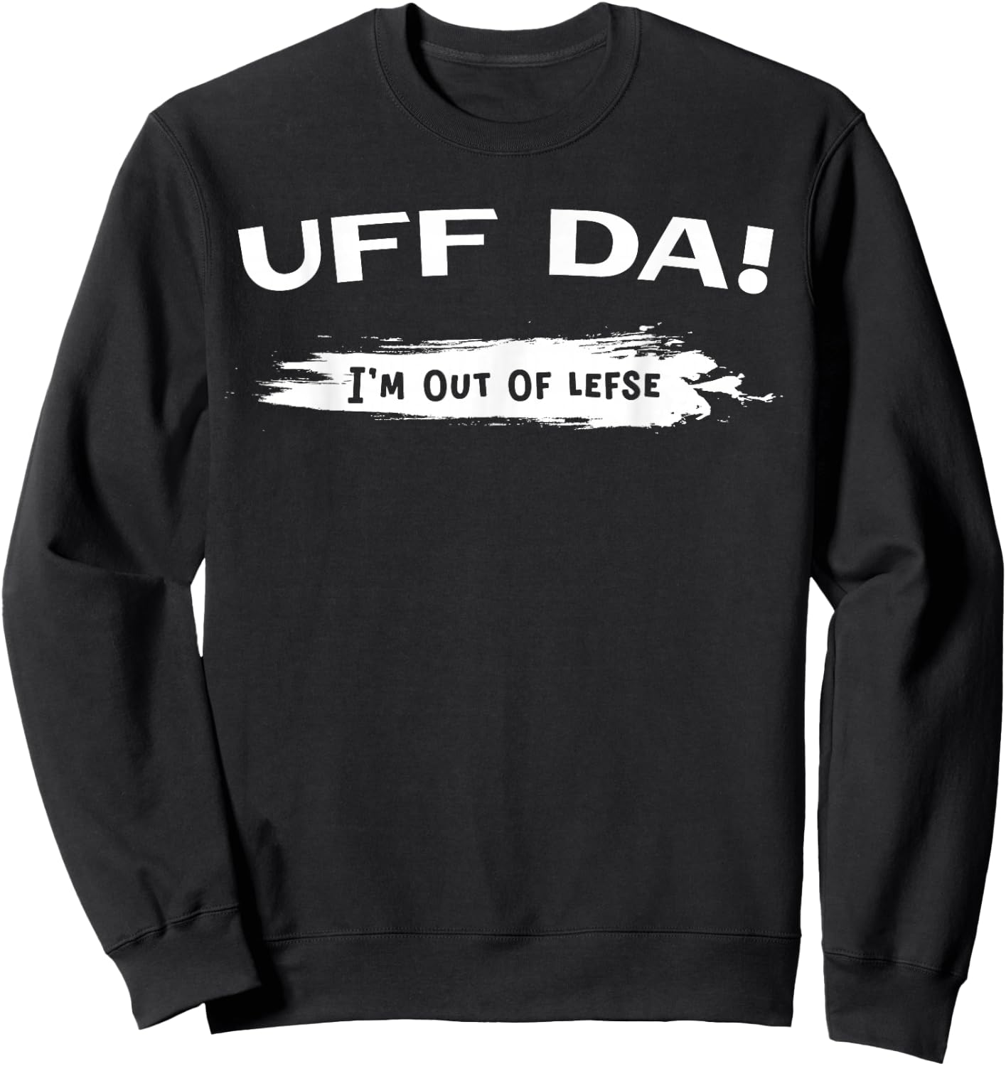 Funny Uff Da Lefse Making Sweatshirt - Sweatshirt | Black