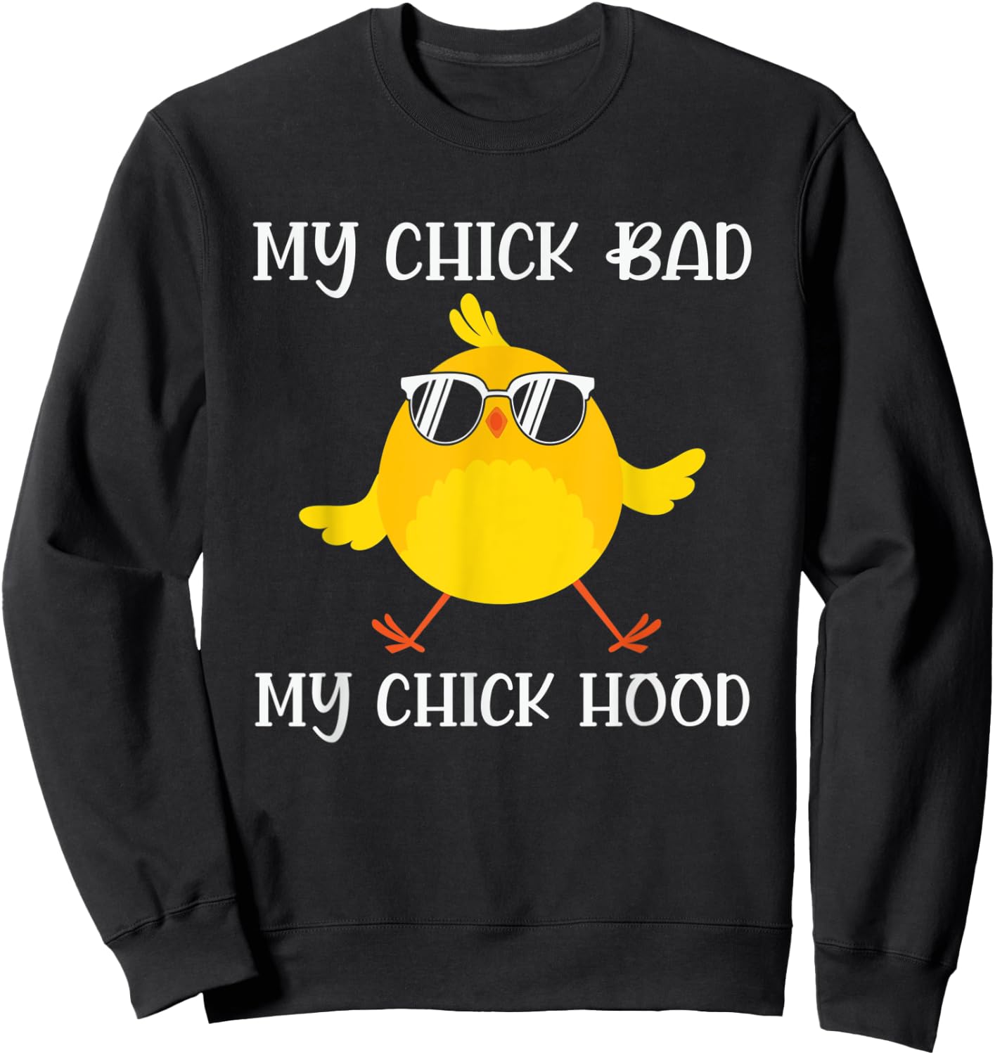 My Chick Bad My Chick Hood Chicken Sunglasses Sweatshirt - Sweatshirt | Black