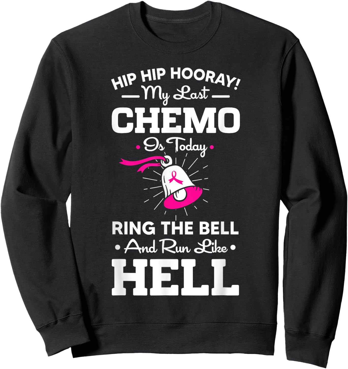 Last Chemo Today Ring The Bell Cancer Awareness Day Warrior Sweatshirt - Sweatshirt | Black
