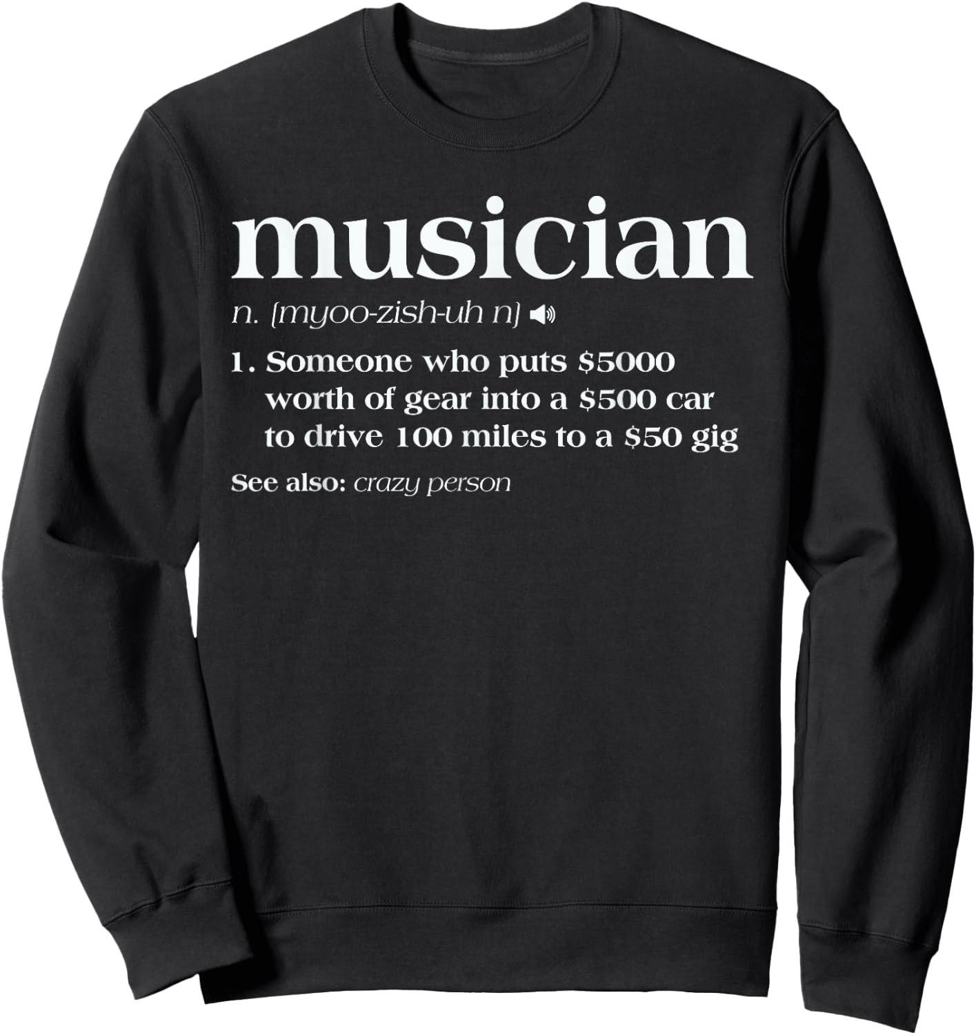 Musician Someone Who Puts 5000 Worth Of Gear Sweatshirt - Sweatshirt | Black