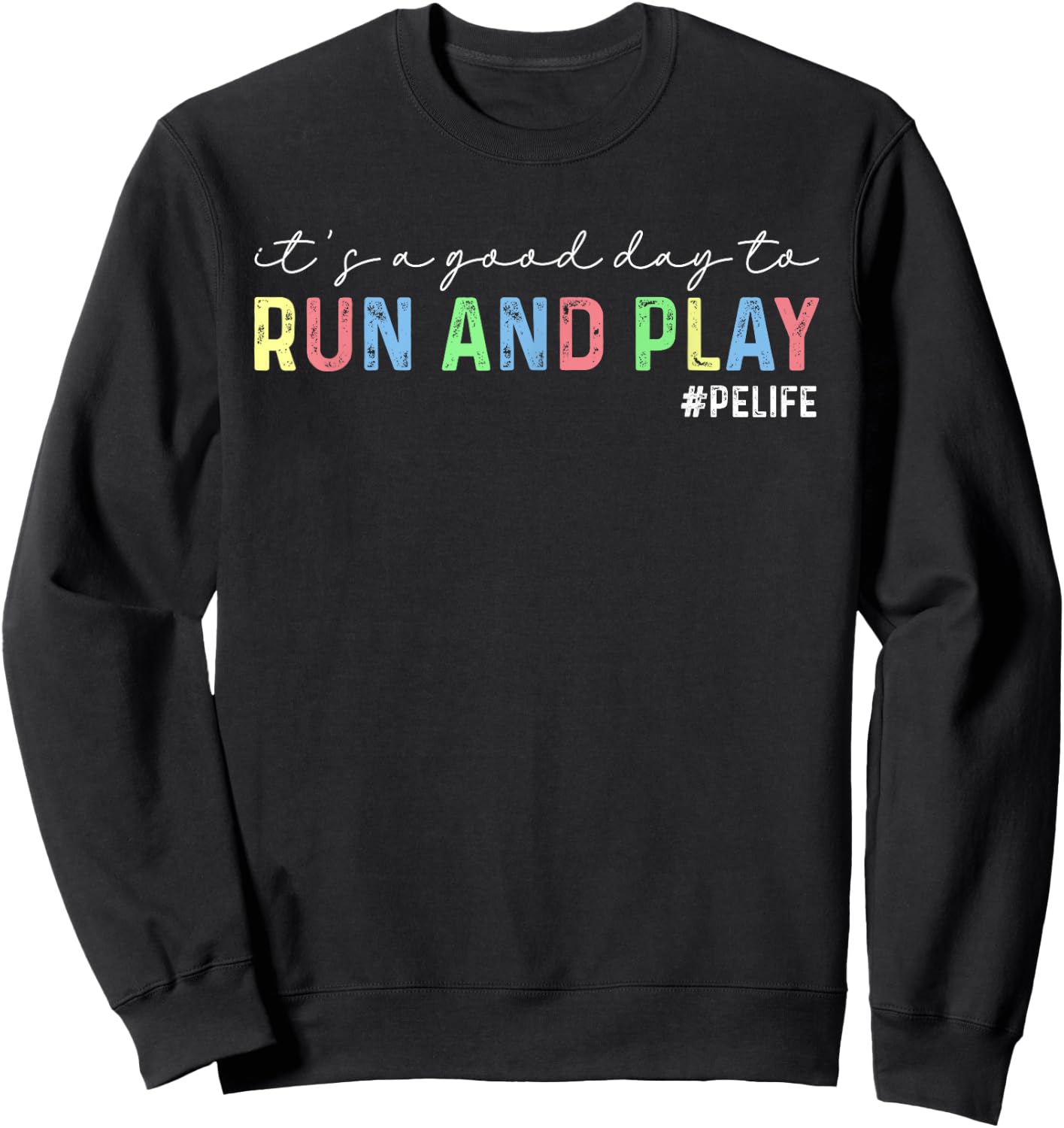 It's A Good Day To Run And Play PE Teacher Gym Phys Ed Women Sweatshirt - Sweatshirt | Black