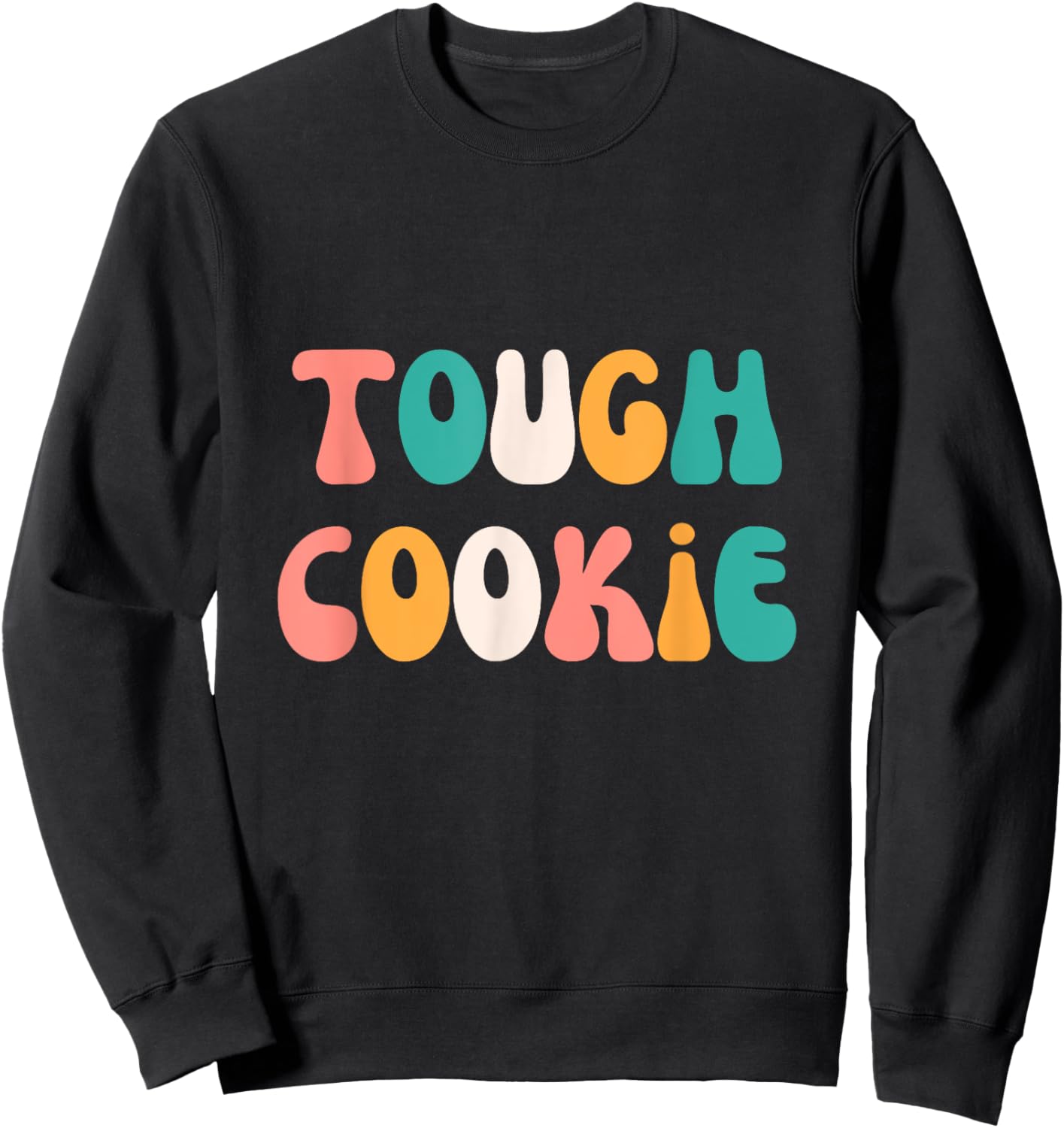 Tough Cookie Cute Strong Stylish Graphic Sweatshirt - Sweatshirt | Black