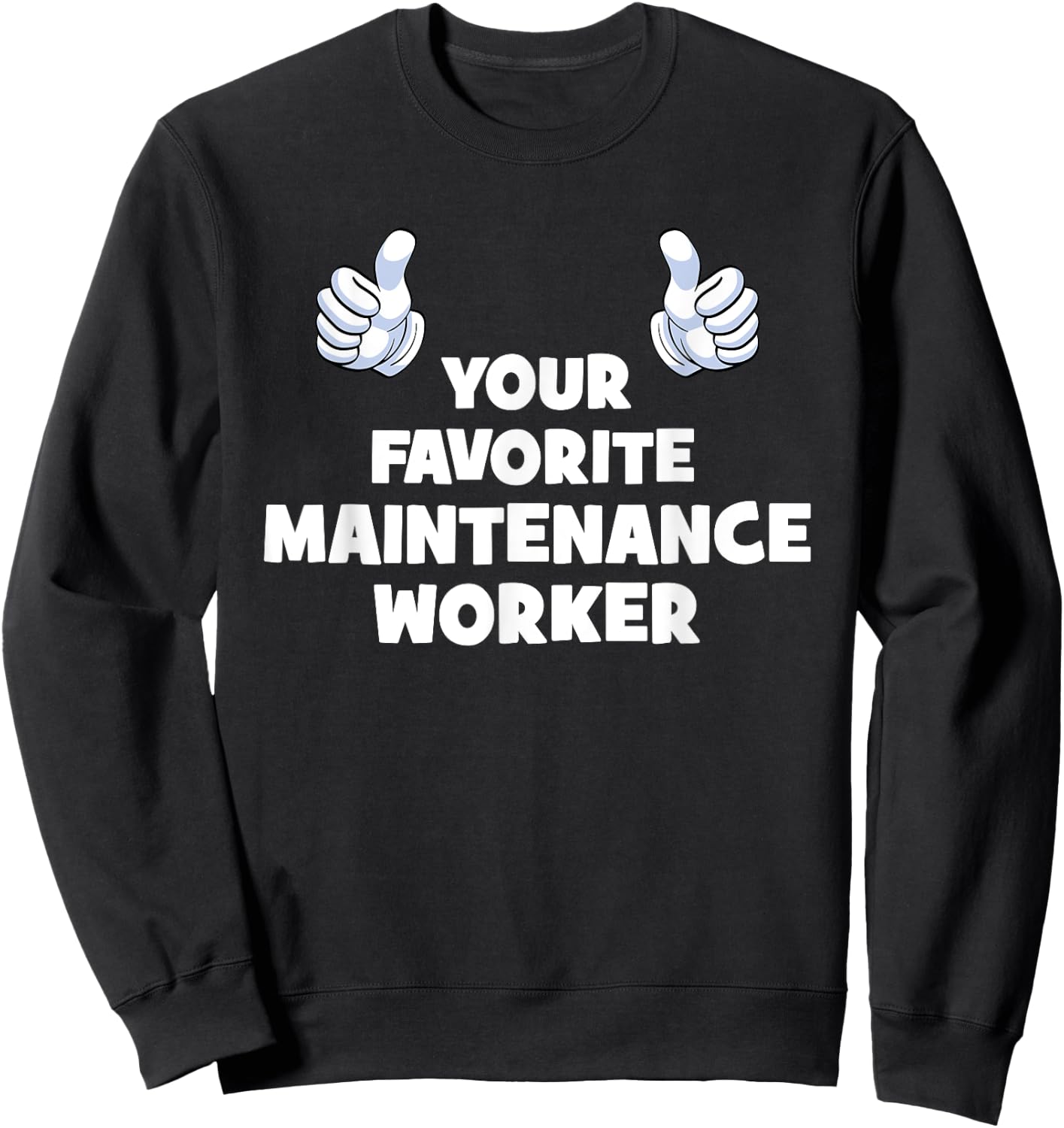 Your Favorite Funny Co-Workers And Managers -Adults Maintenance Worker Humorous Workwear Sweatshirt - Sweatshirt | Black