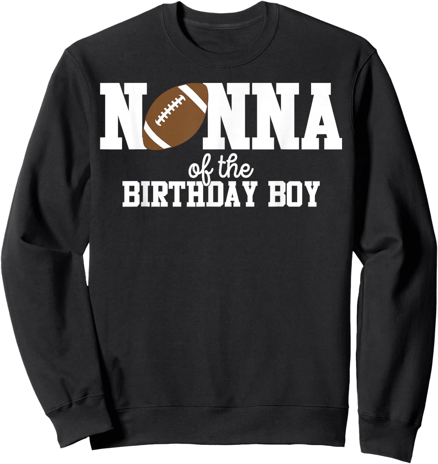 Nonna of the Birthday Boy Football Lover First Birthday Sweatshirt - Sweatshirt | Black