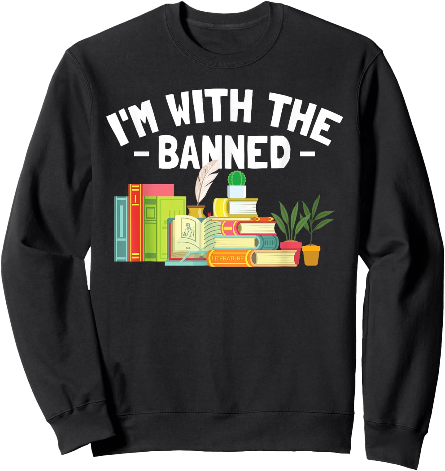 Banned Books Lover I'm With The Banned Sweatshirt - Sweatshirt | Black
